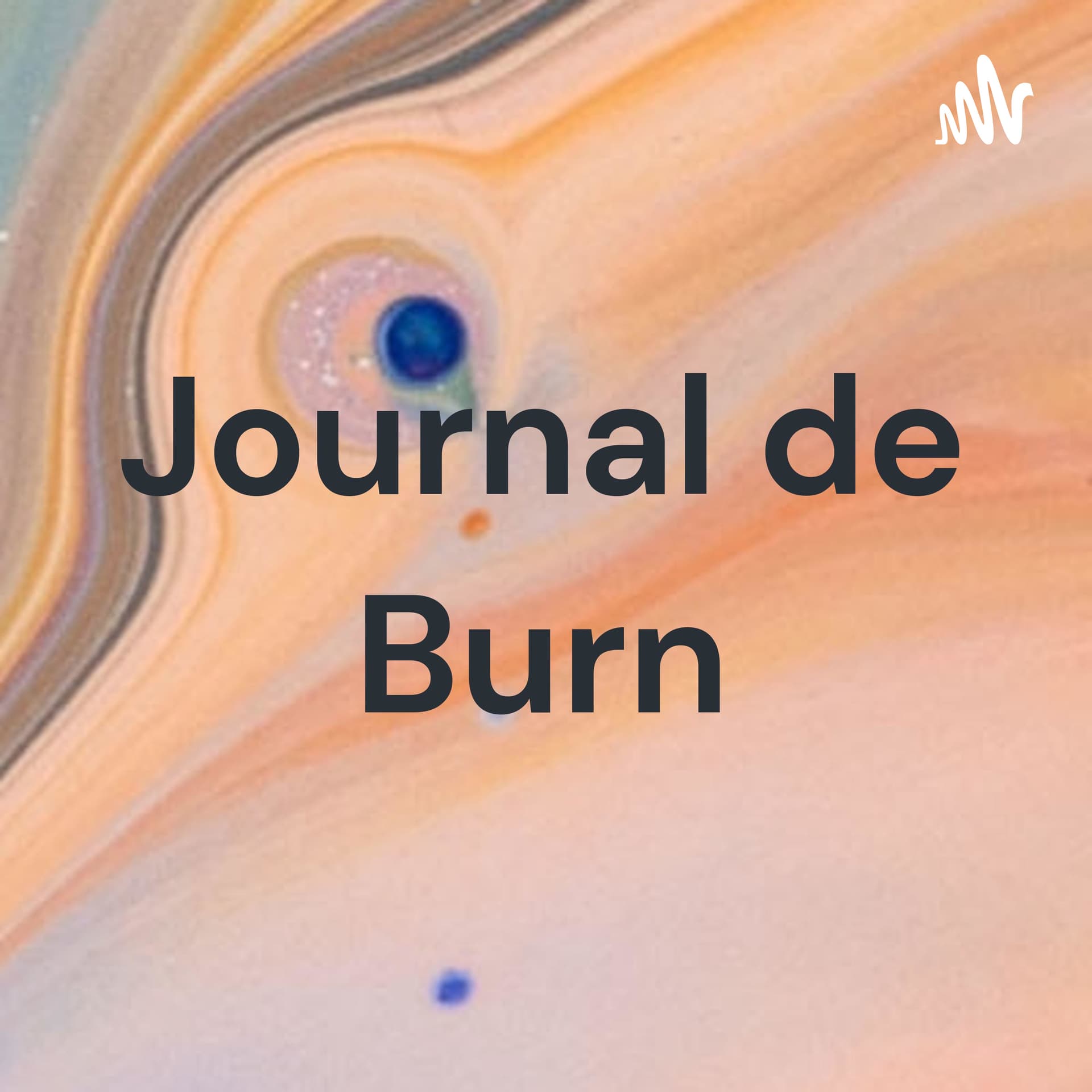 Journal de Burn - Podcasts