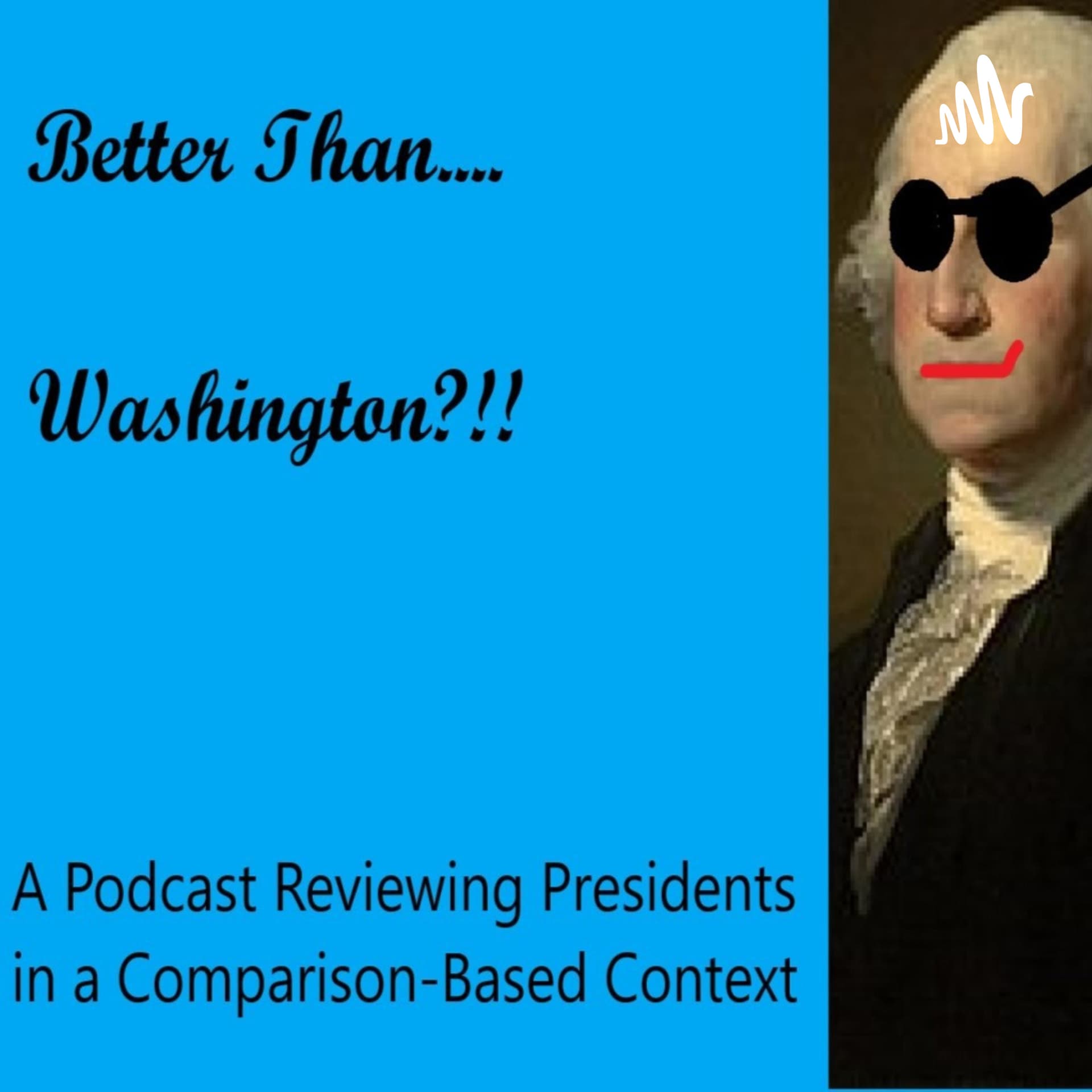 Better than Washington - Podcasts