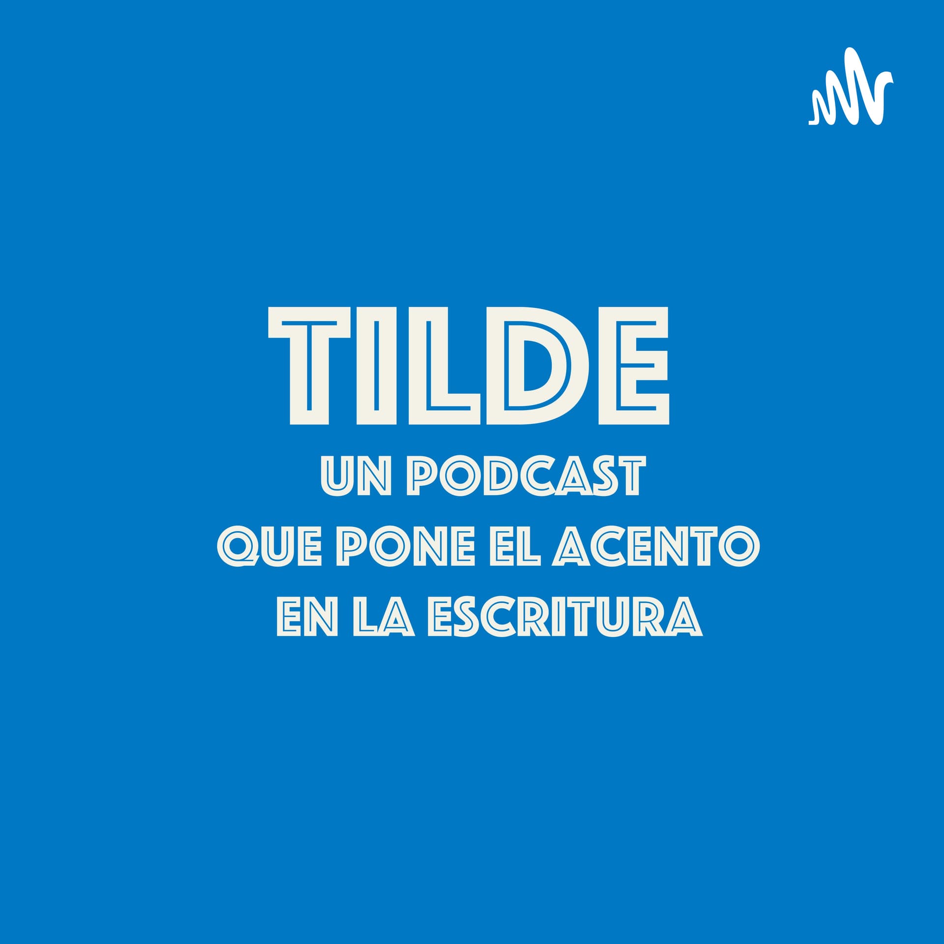 Tilde, un pódcast que pone el acento en la escritura - Podcasts