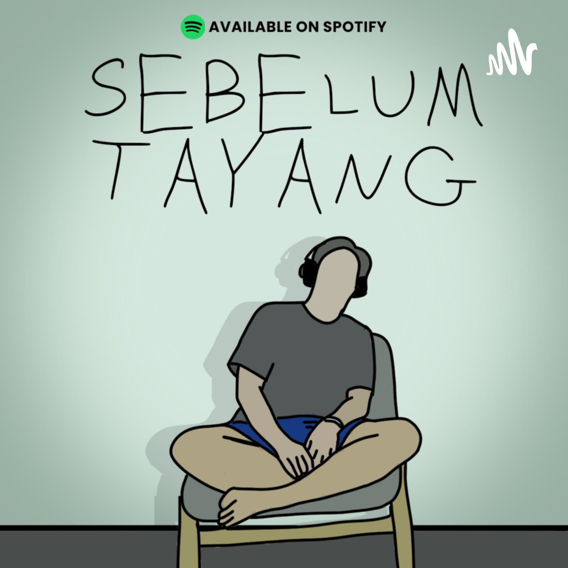 Sebelum Tayang - Podcasts