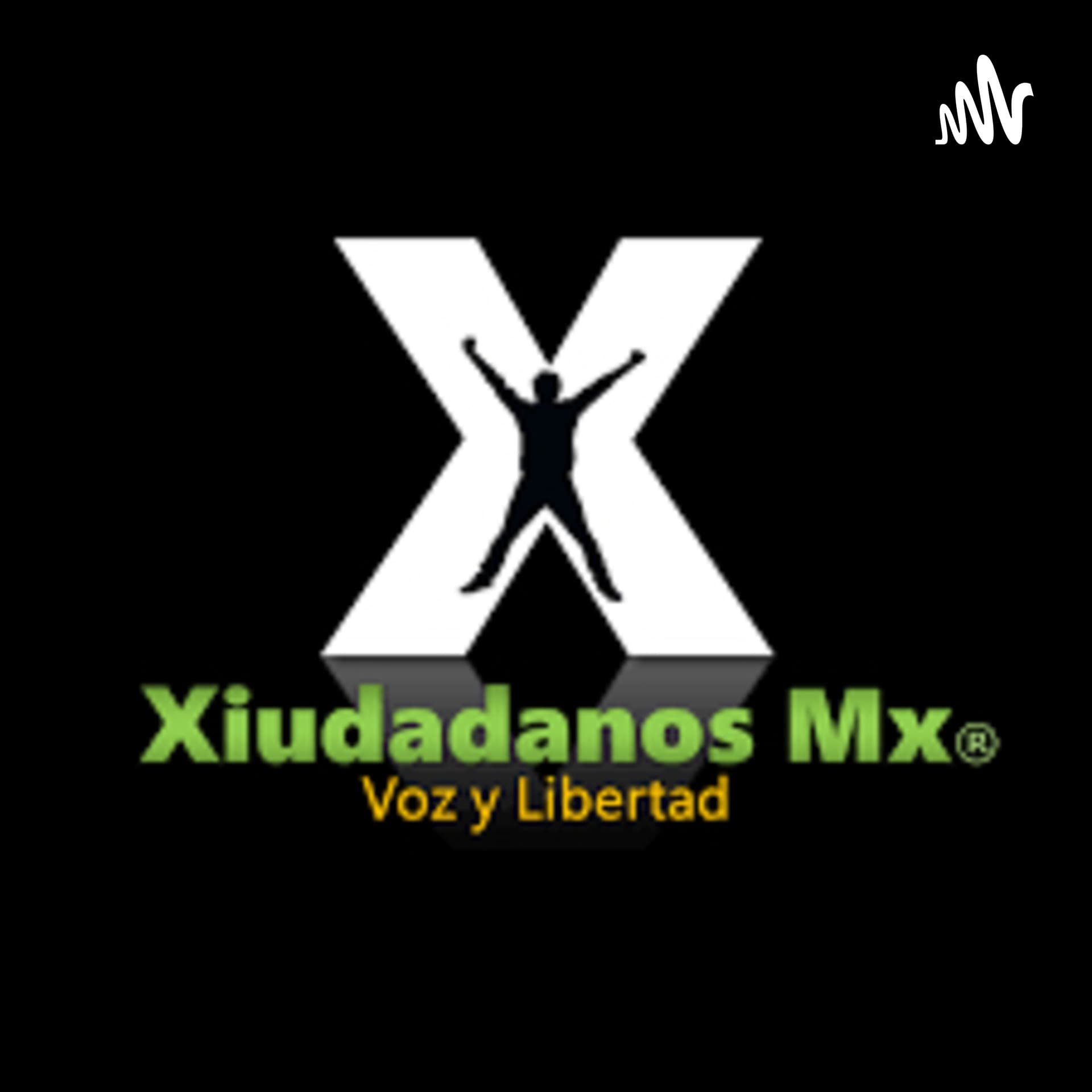 Xiudadanos MX - Podcasts