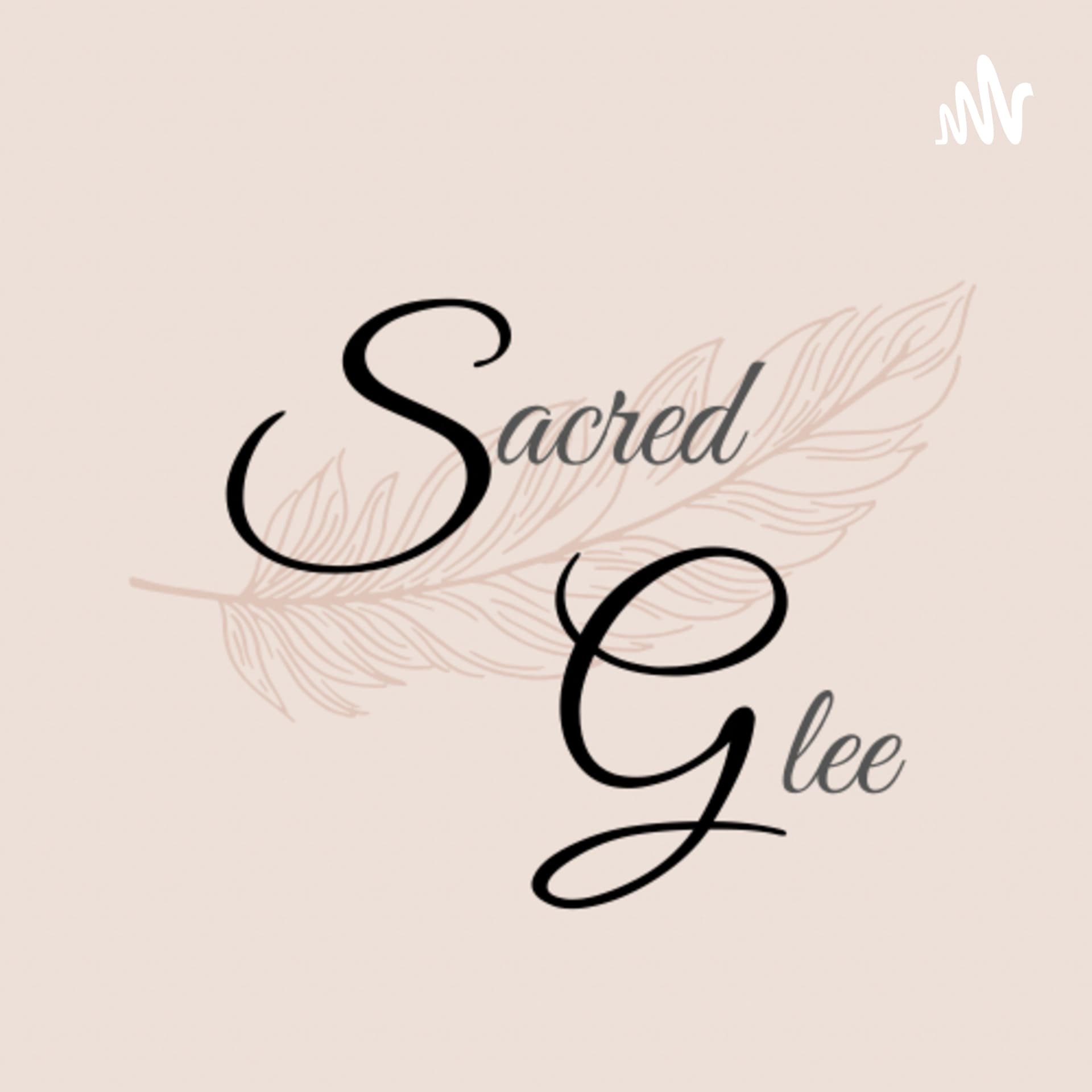 Sacred Glee - Tự vui, tự lành - Podcasts
