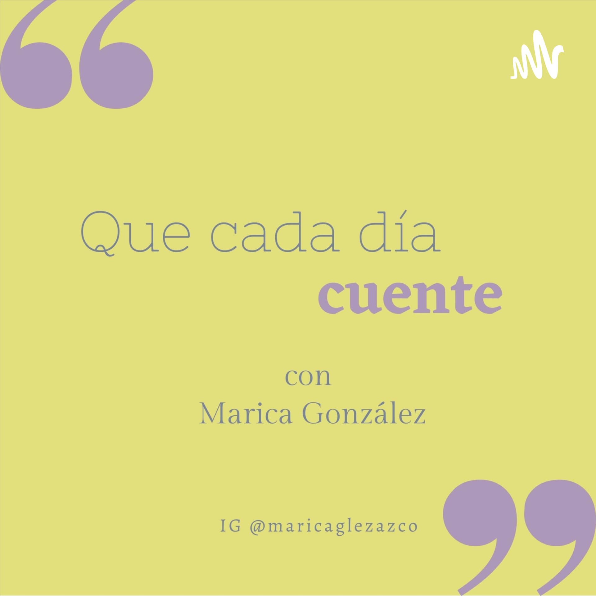 Que cada día cuente, con Marica González - Podcasts