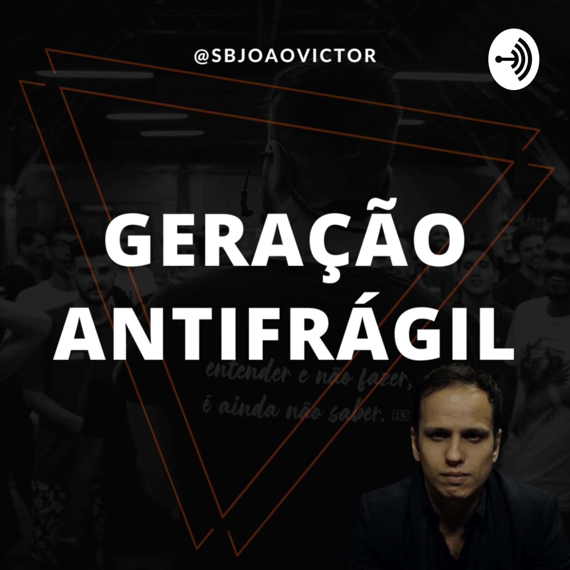 Geração Antifrágil | João Victor CAOS - Podcasts