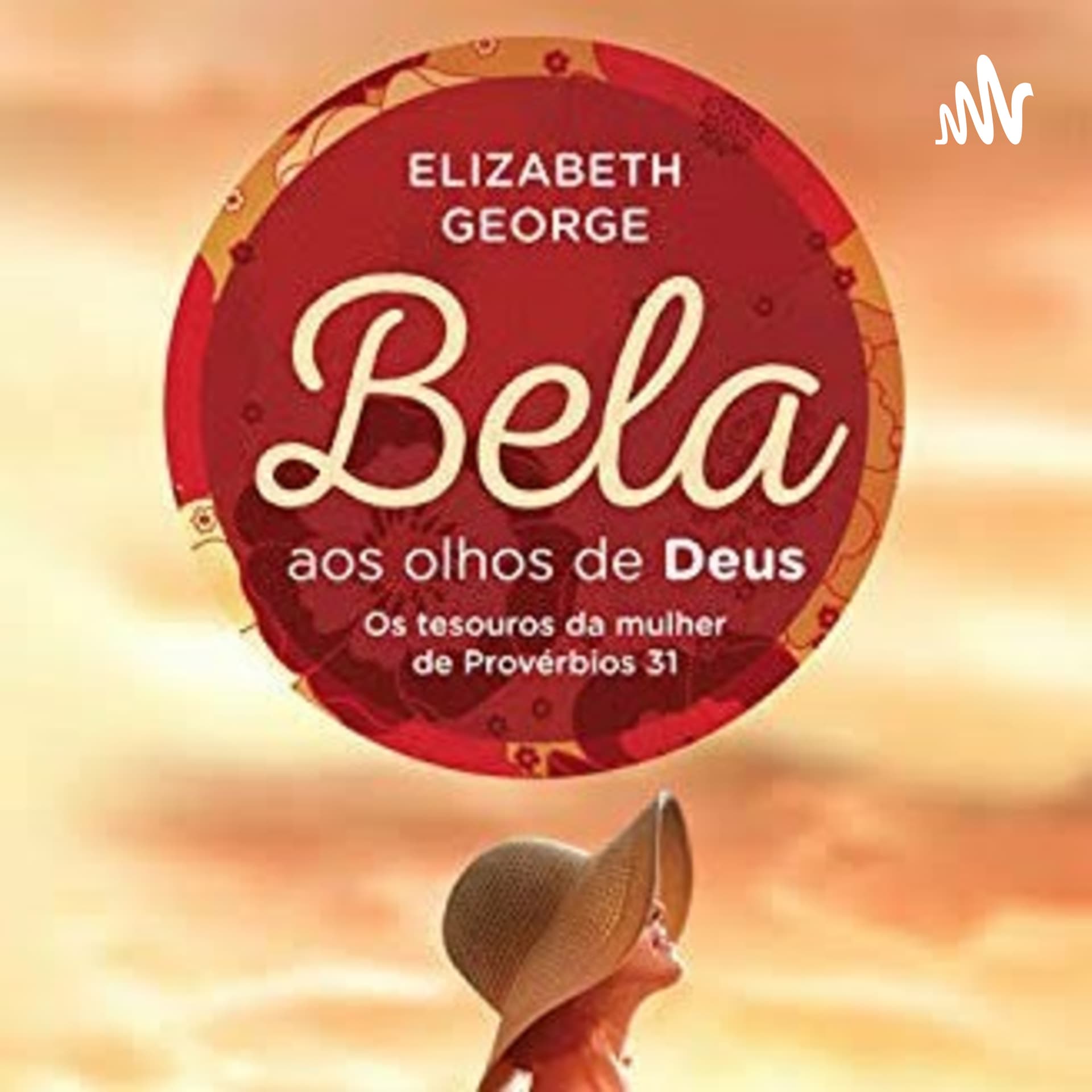 Bela Aos Olhos de Deus ( Elizabeth George ) - Podcasts