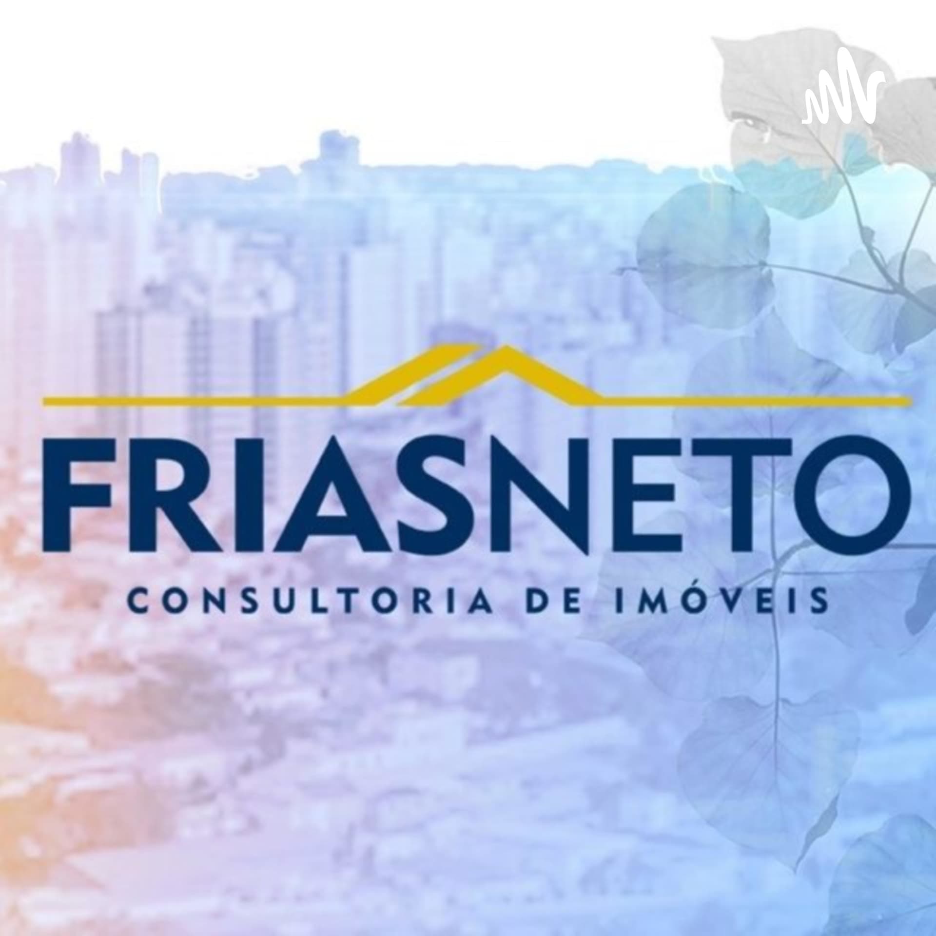 Frias Neto Consultoria de Imóveis - Podcasts