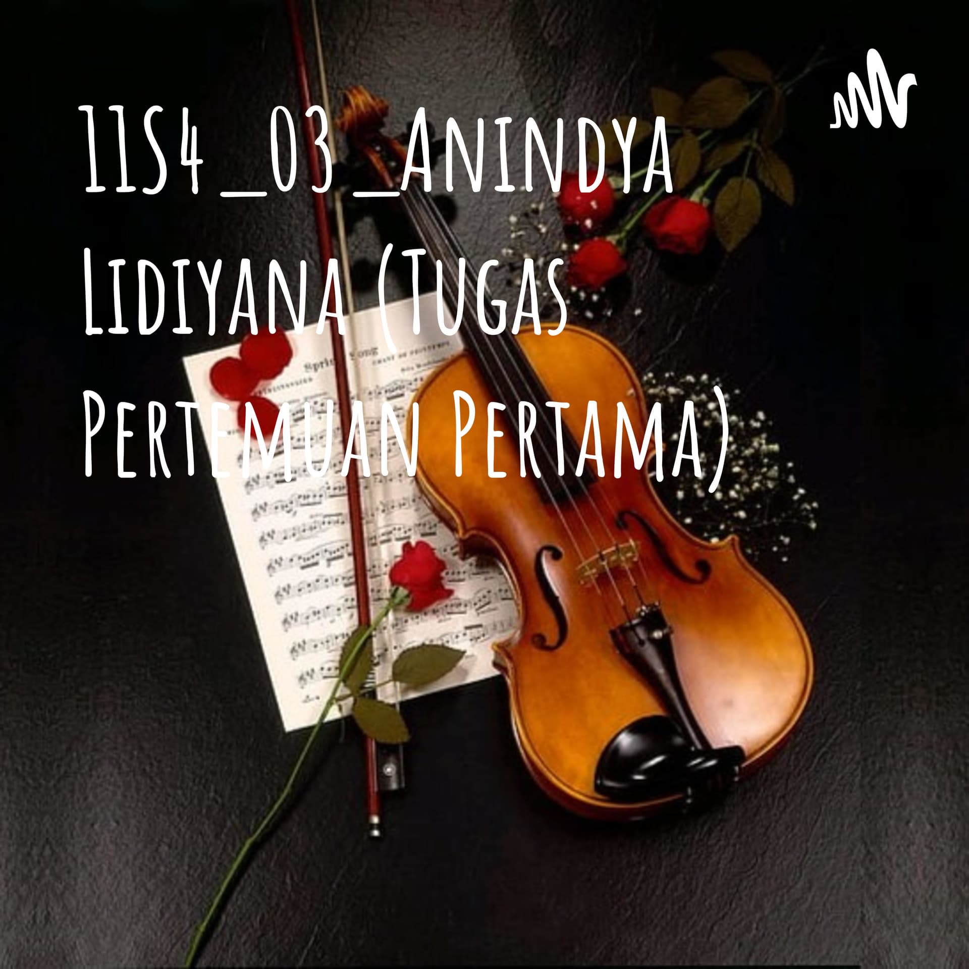11S4_03_Anindya Lidiyana (Tugas Pertemuan Pertama) - Podcasts