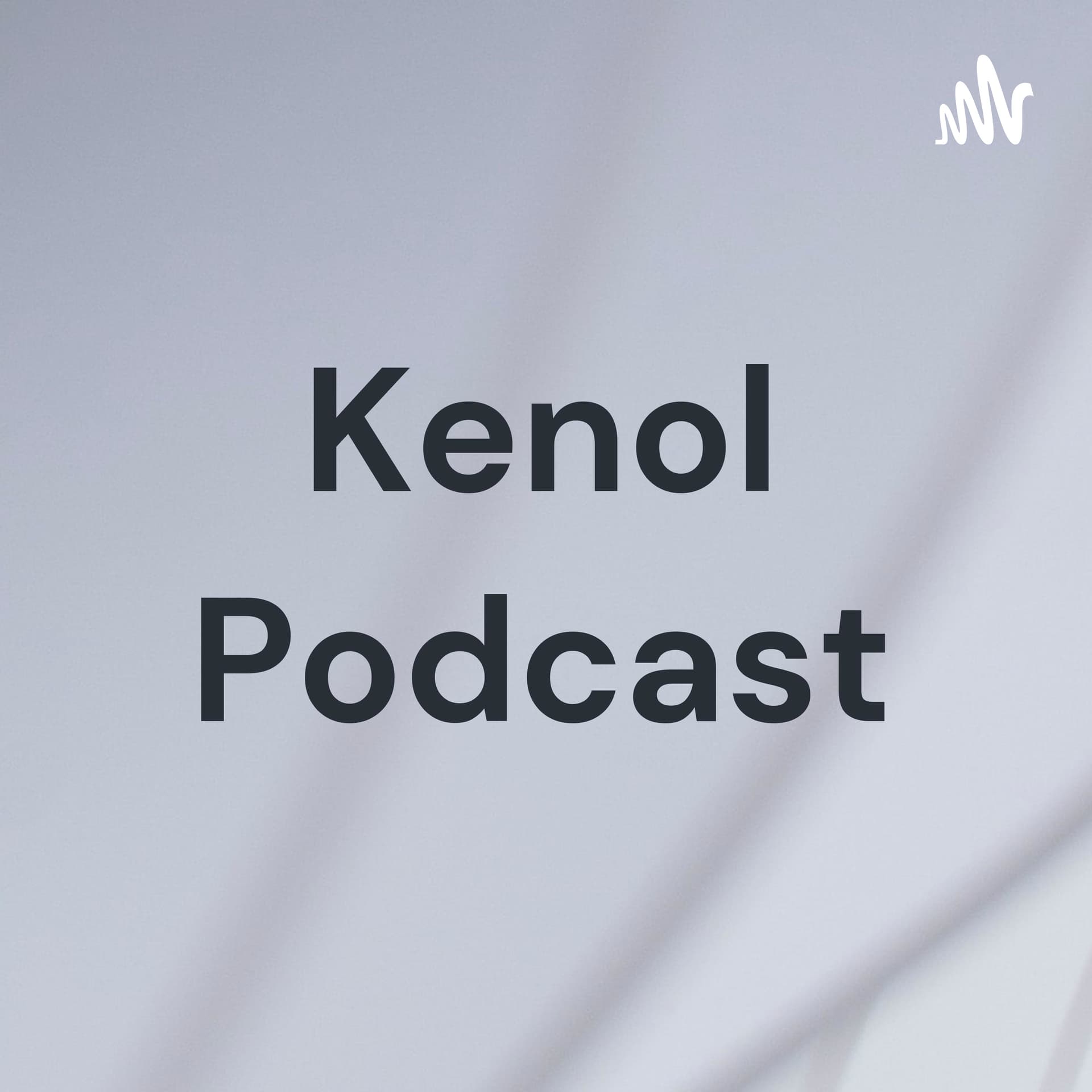 Kenol Podcast - Podcasts
