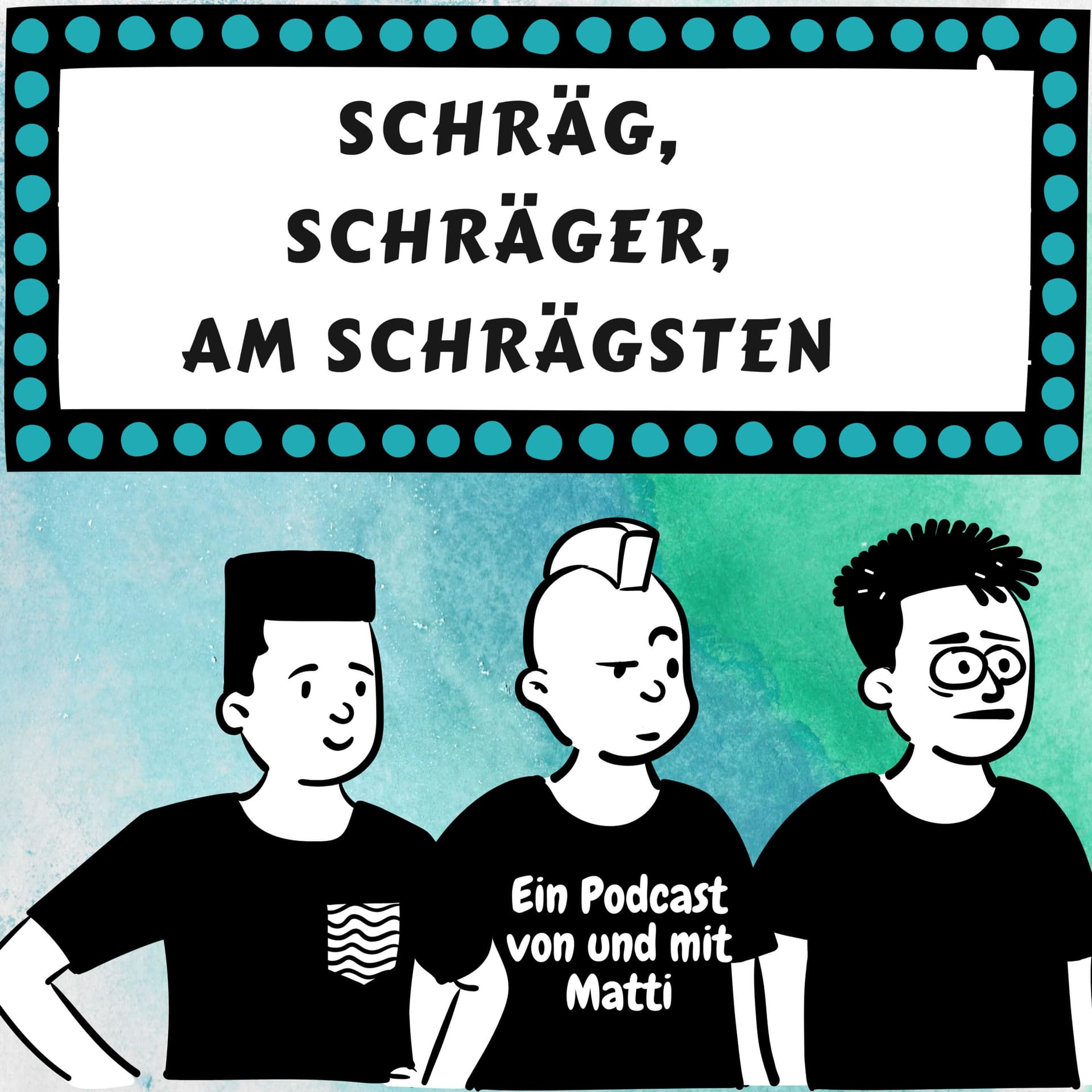Schräg, Schräger, am Schrägsten - Podcasts