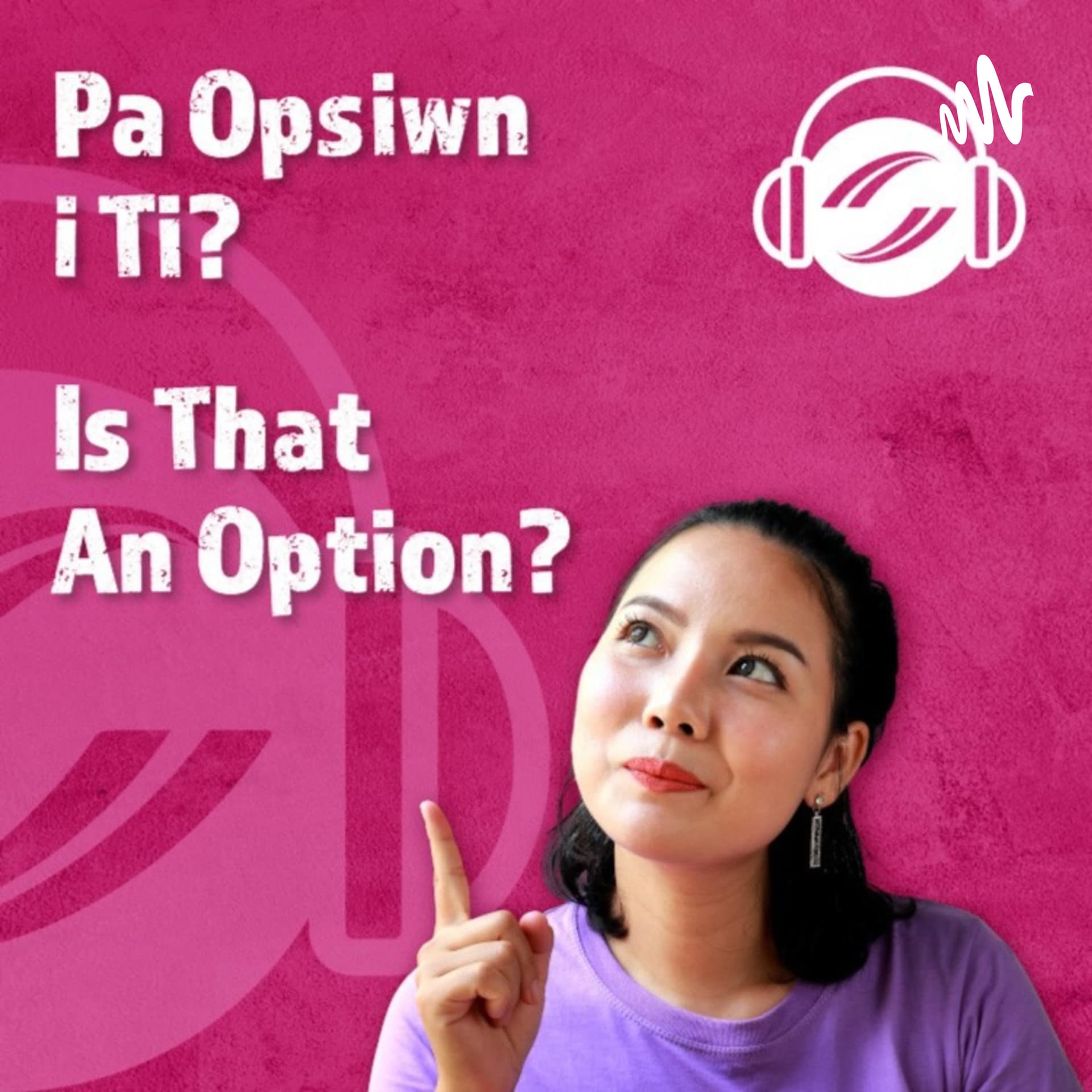 Pa opsiwn i ti? / Is that an option? - Podcasts