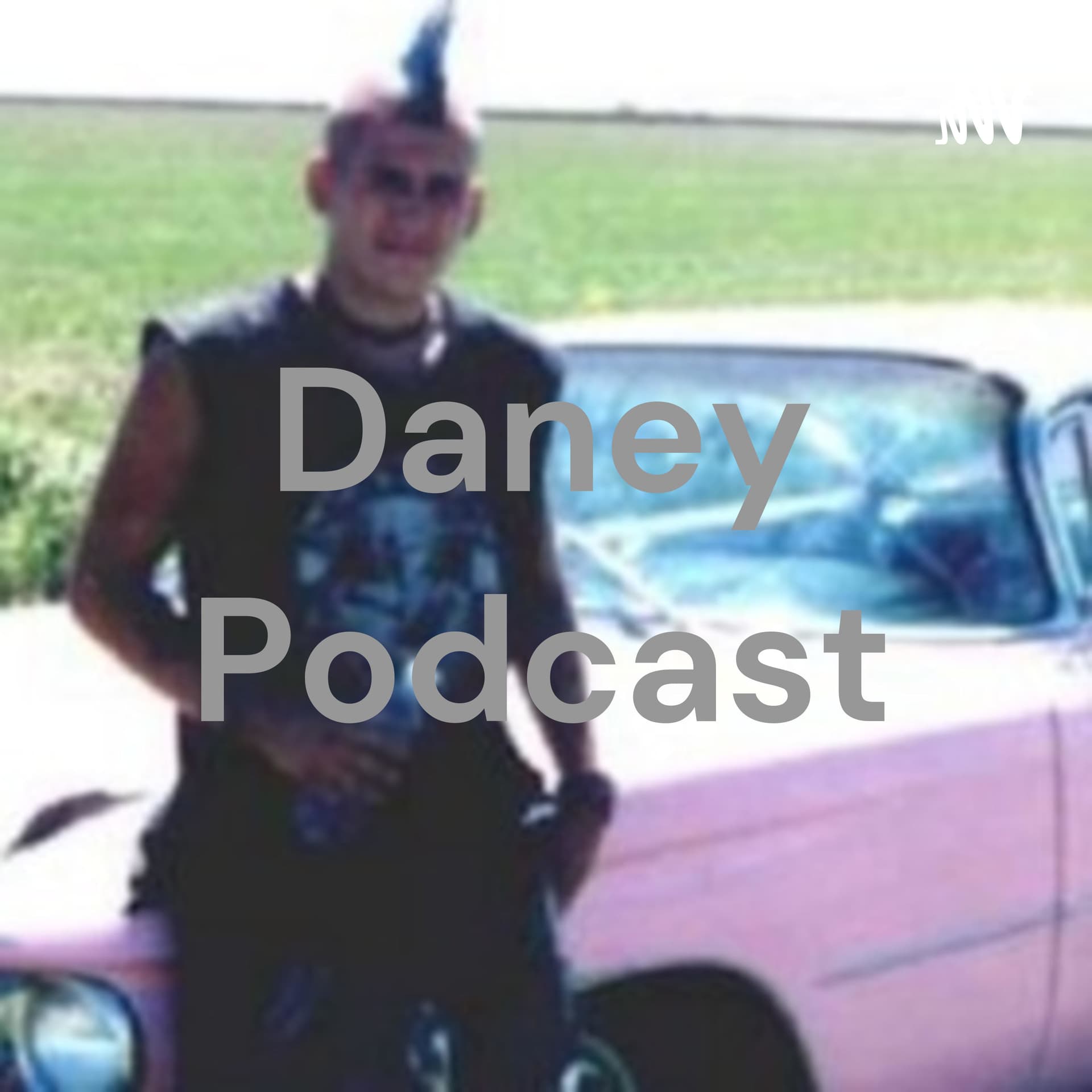 Daney Podcast - Podcasts