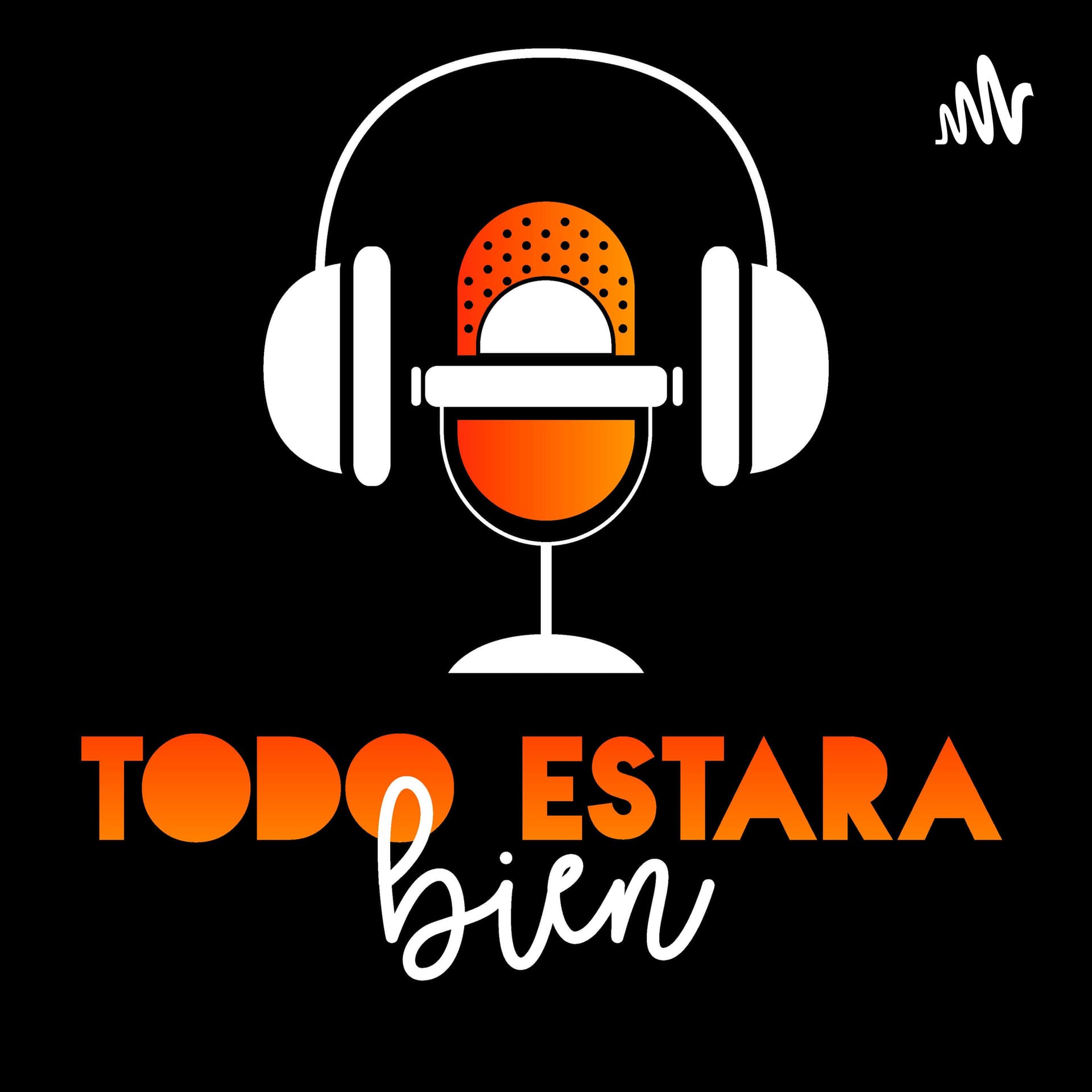 TodoEstaráBien - Podcasts