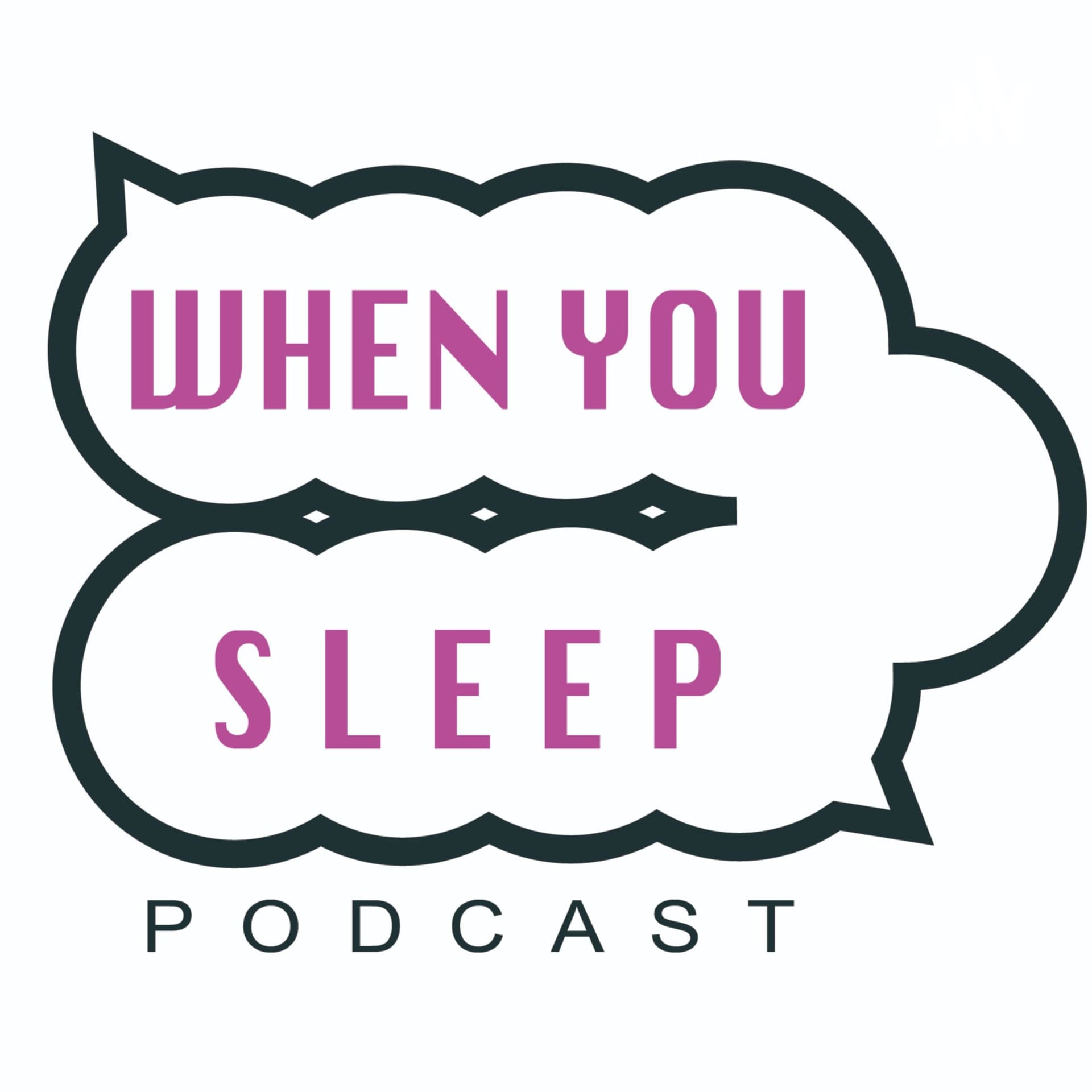 WHEN YOU SLEEP PODCAST - Podcasts