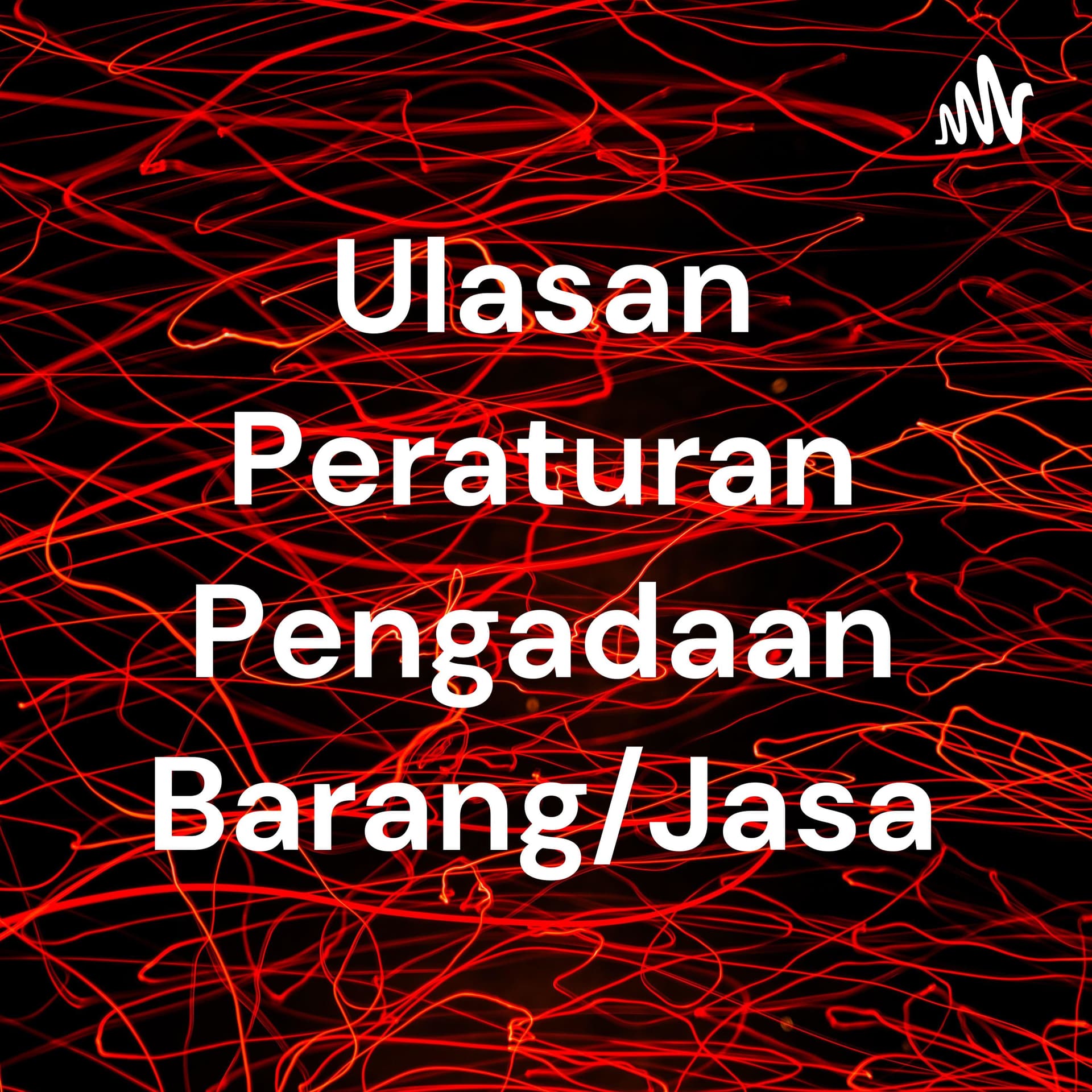 Ulasan Peraturan Pengadaan Barang/Jasa - Podcasts