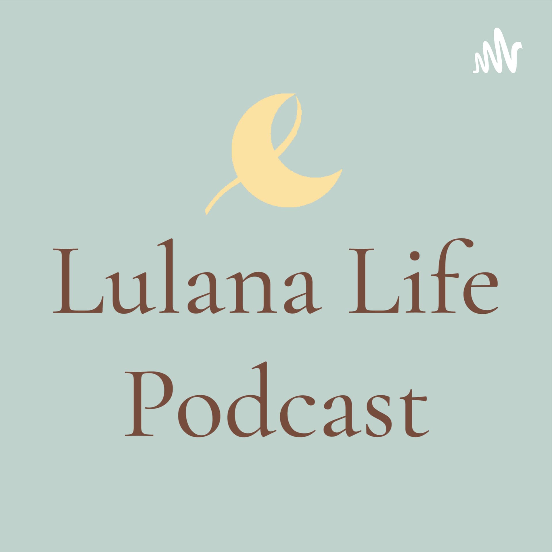 Lulana Life Podcast - Podcasts
