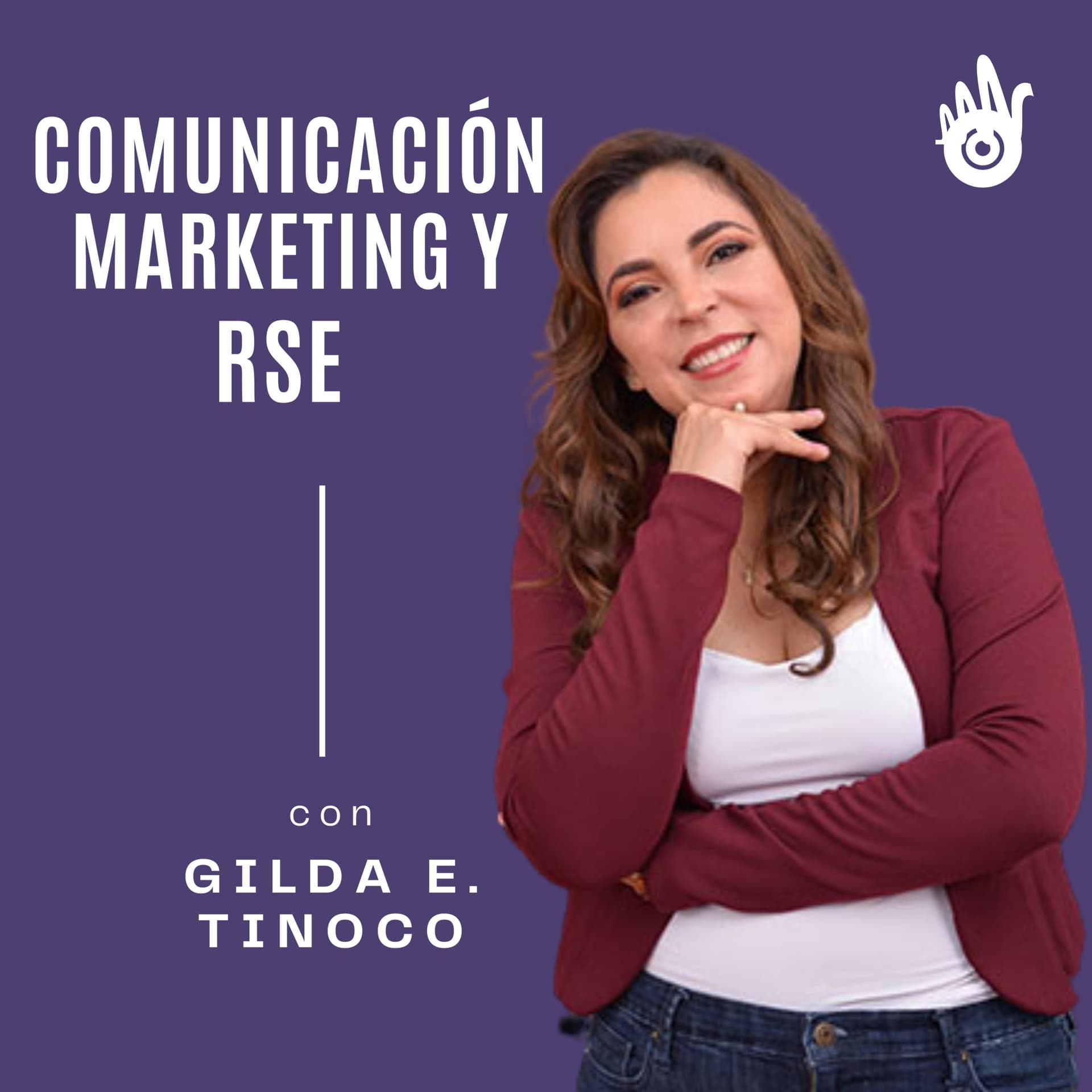 Comunicación, Marketing y RSE con Gilda E. Tinoco. - Podcasts
