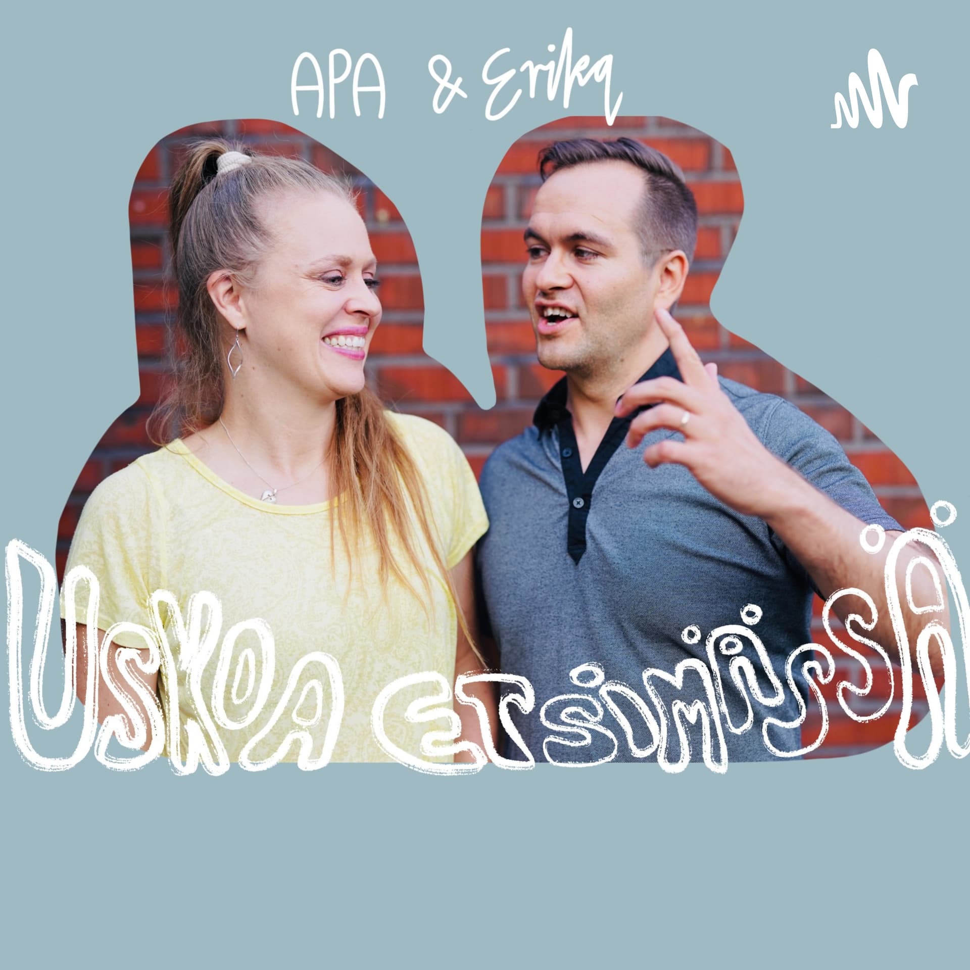Apa & Erika uskoa etsimässä - Podcasts