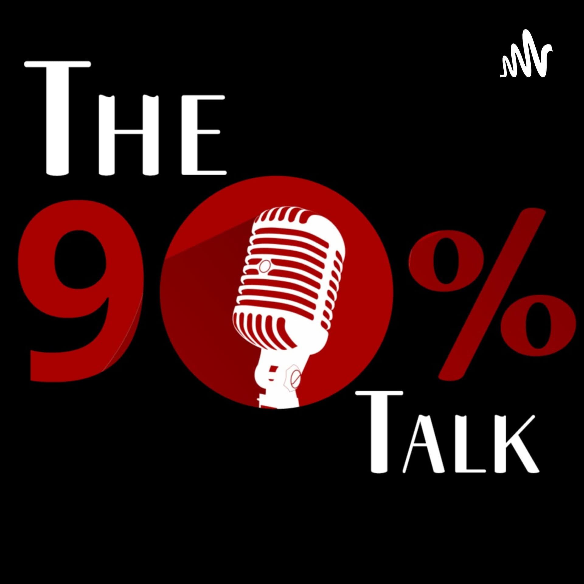 The 90% Talk - Podcasts