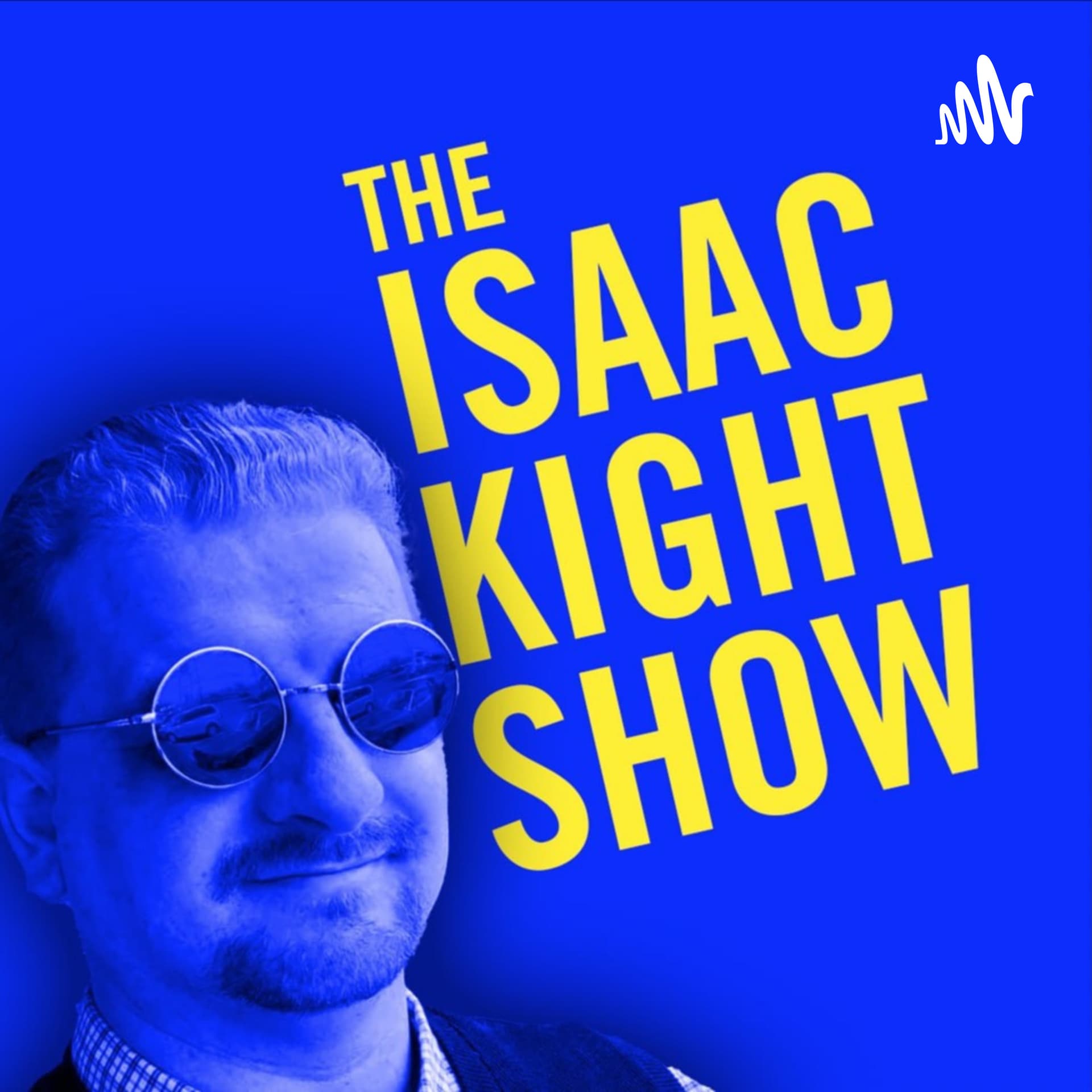 The Isaac Kight Show - Podcasts
