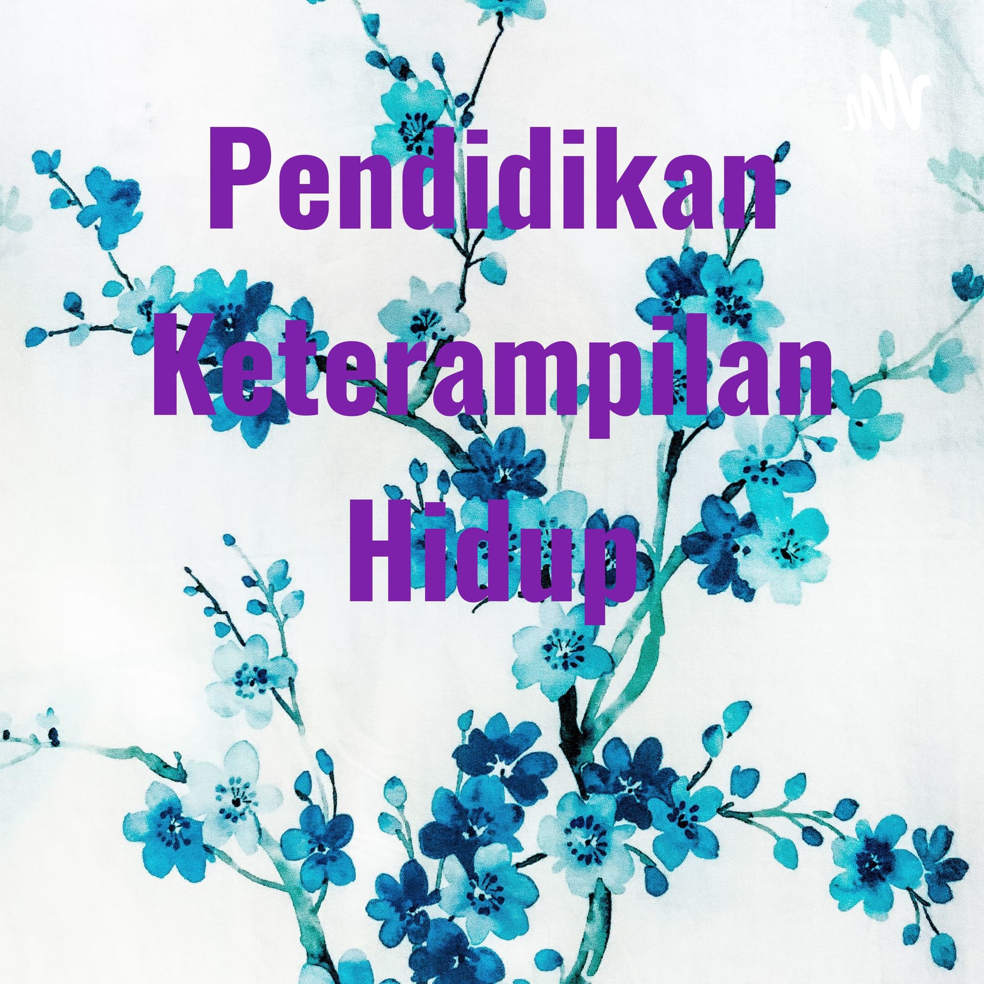 Pendidikan Keterampilan Hidup - Podcasts