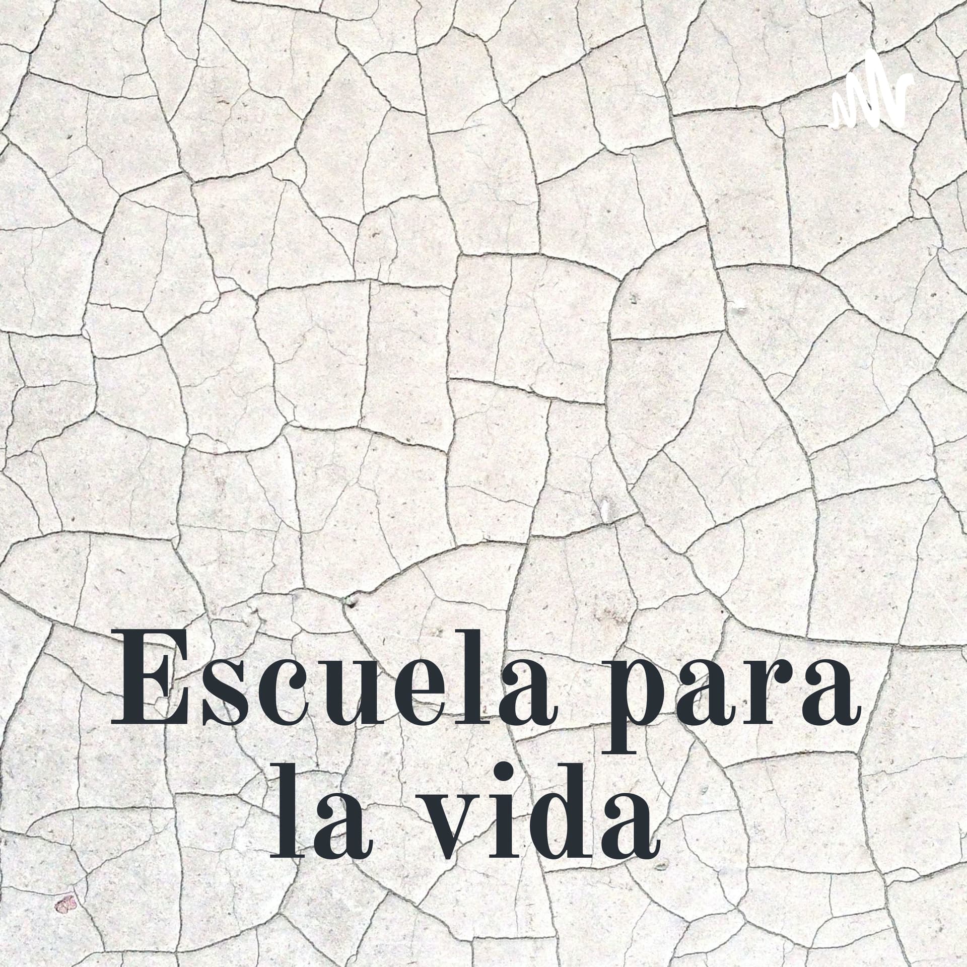 Escuela para la vida - Podcasts