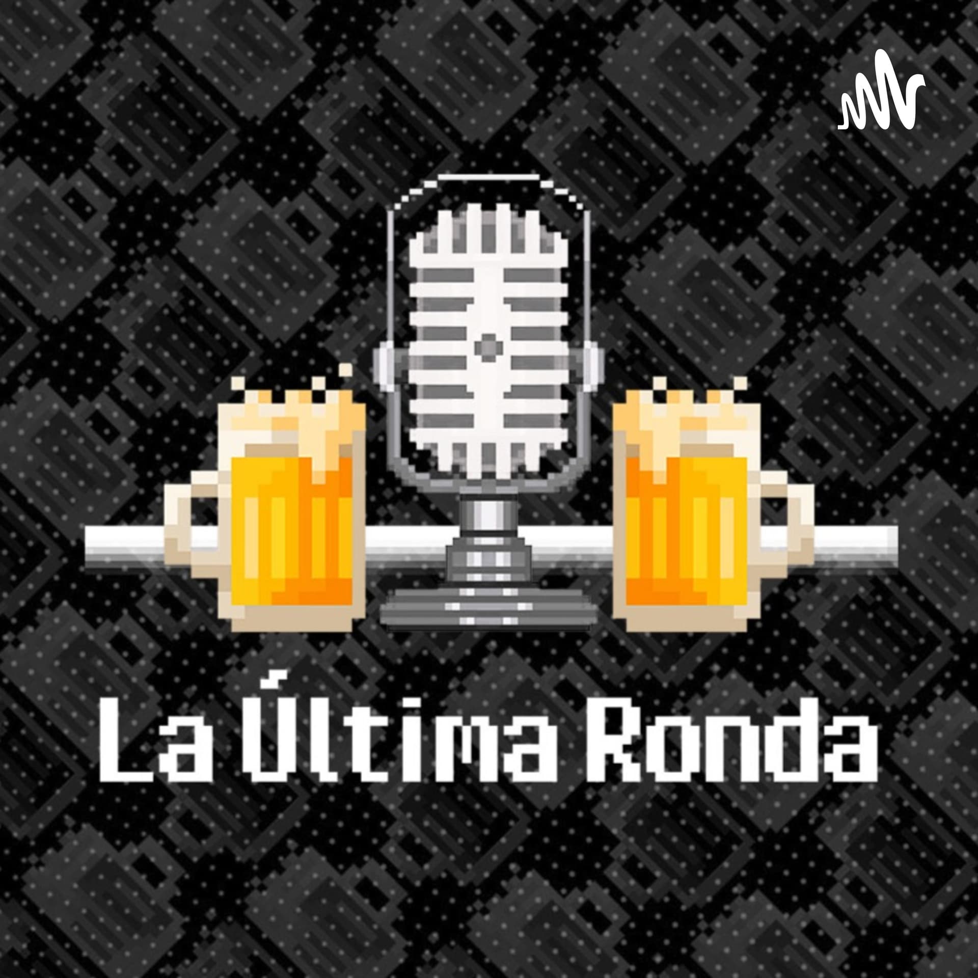 La Última Ronda Podcast - Podcasts