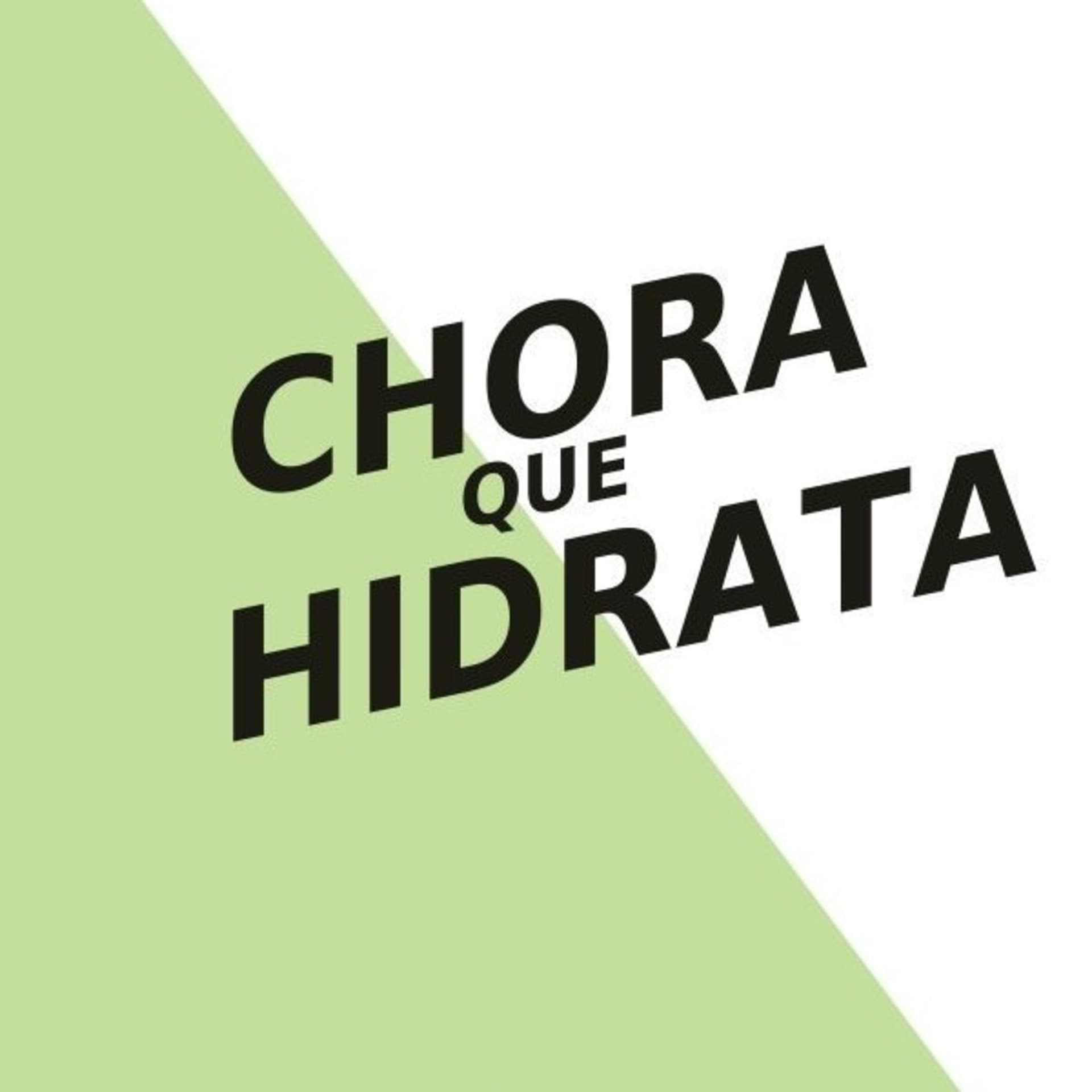 Chora que hidrata - Podcasts