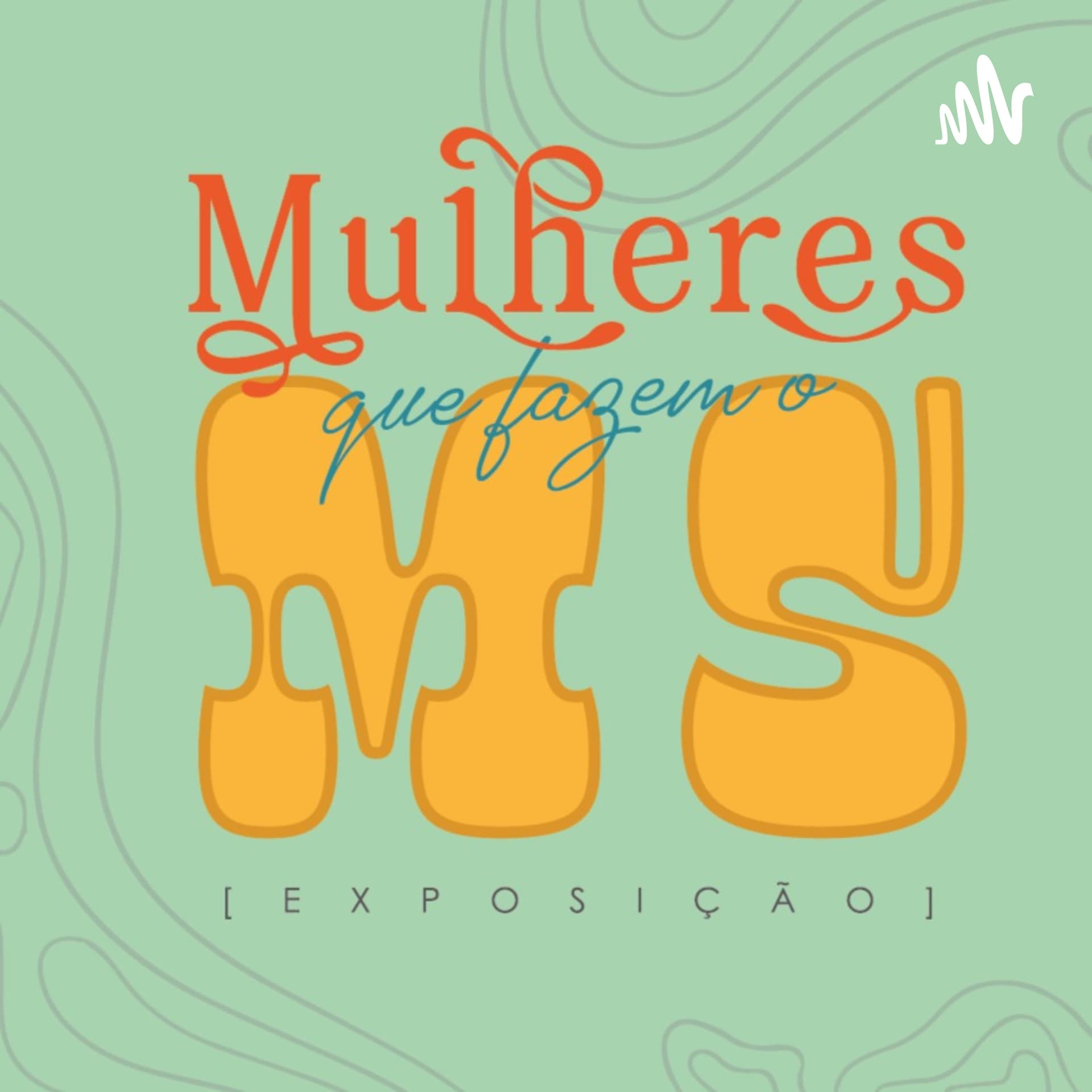 Mulheres que fazem o MS - Podcasts