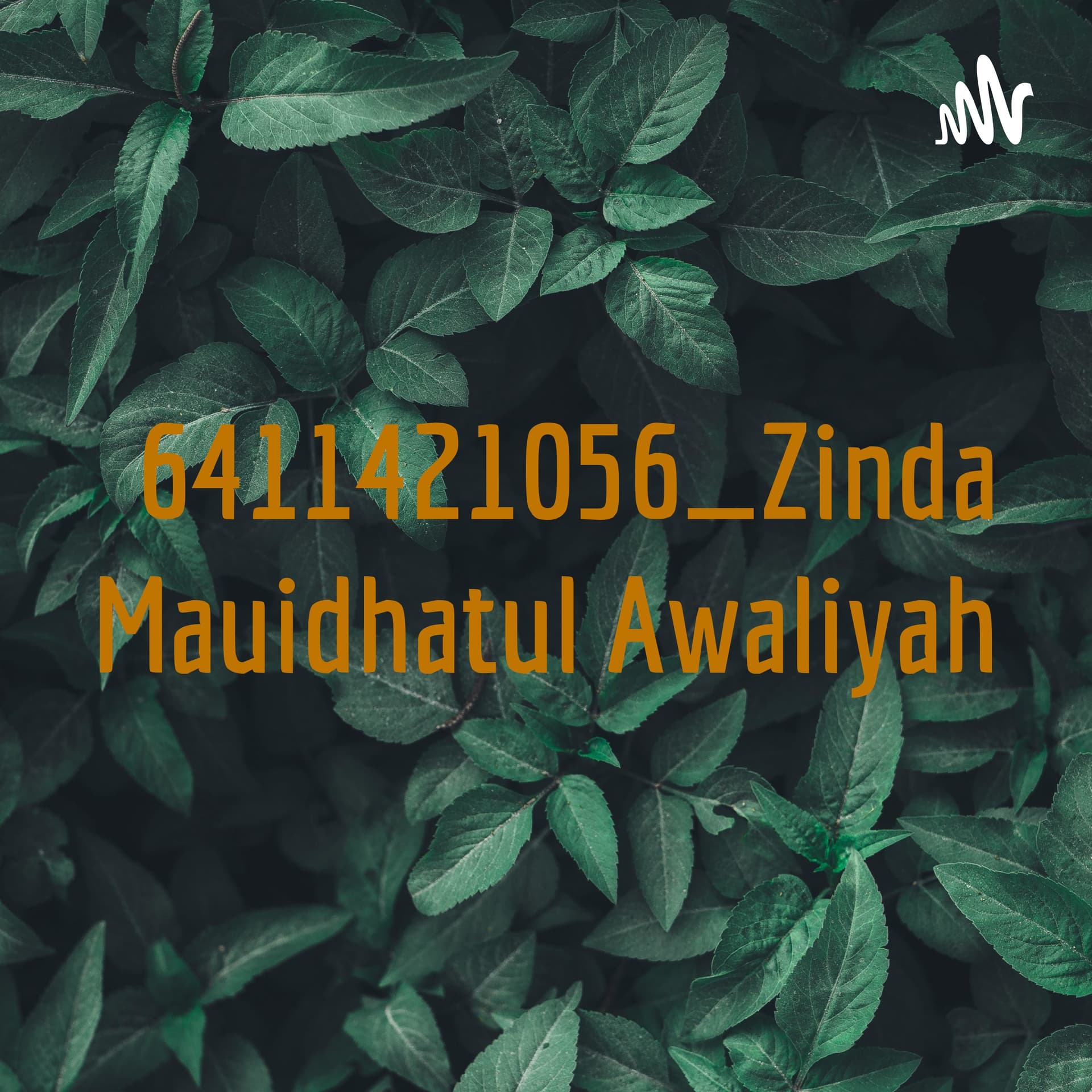 6411421056_Zinda Mauidhatul Awaliyah - Podcasts