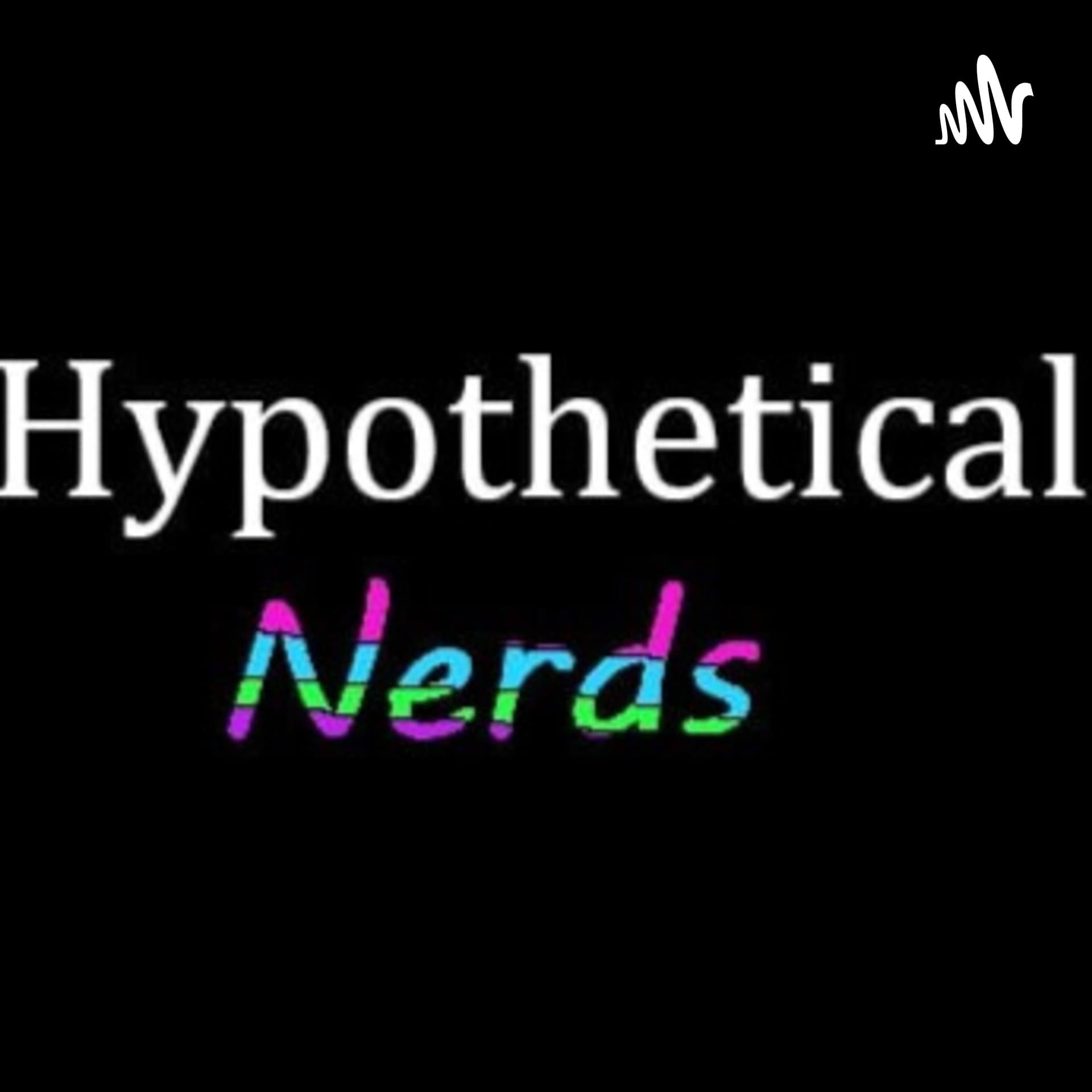 Hypothetical Nerds - Podcasts