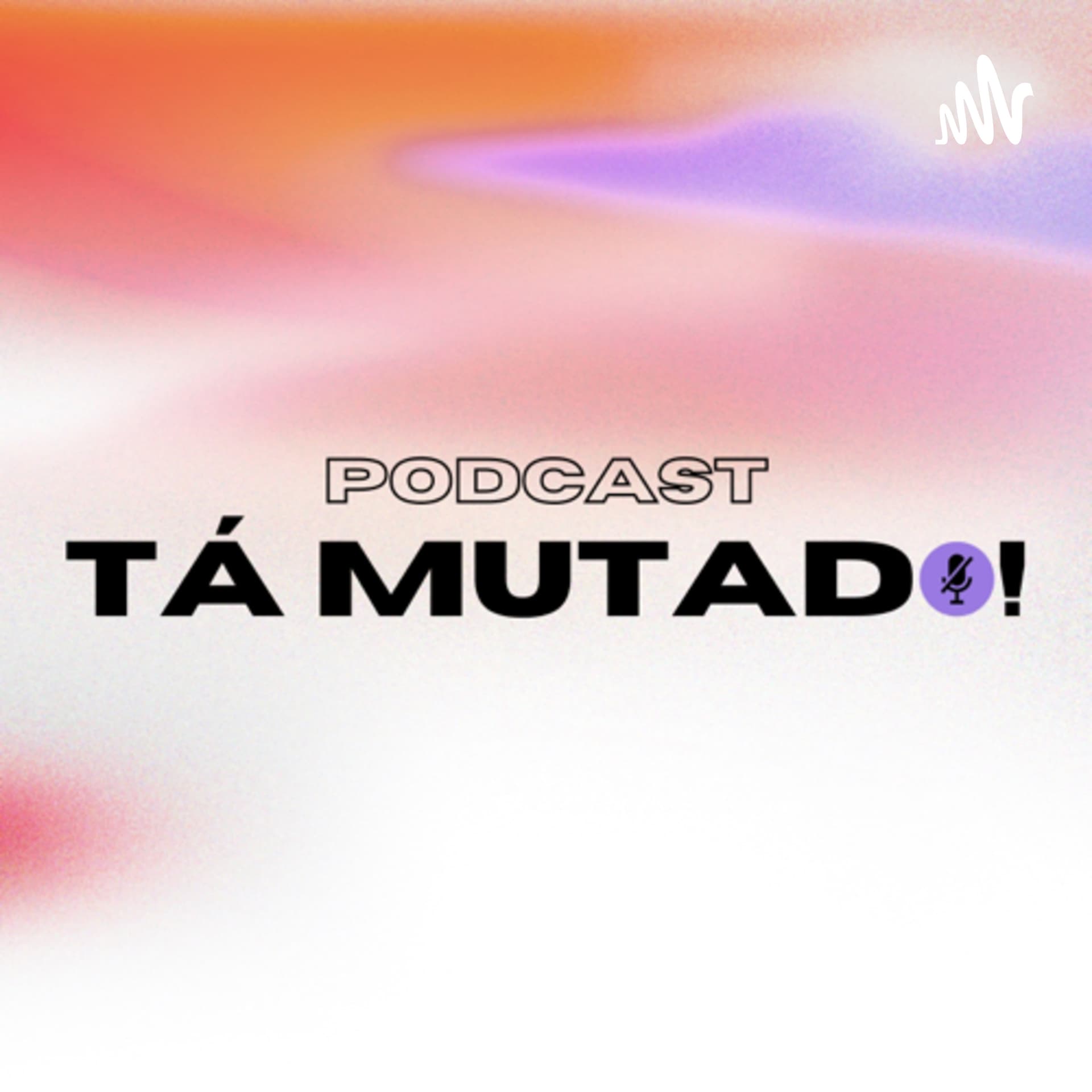 Tá Mutado! - Podcasts
