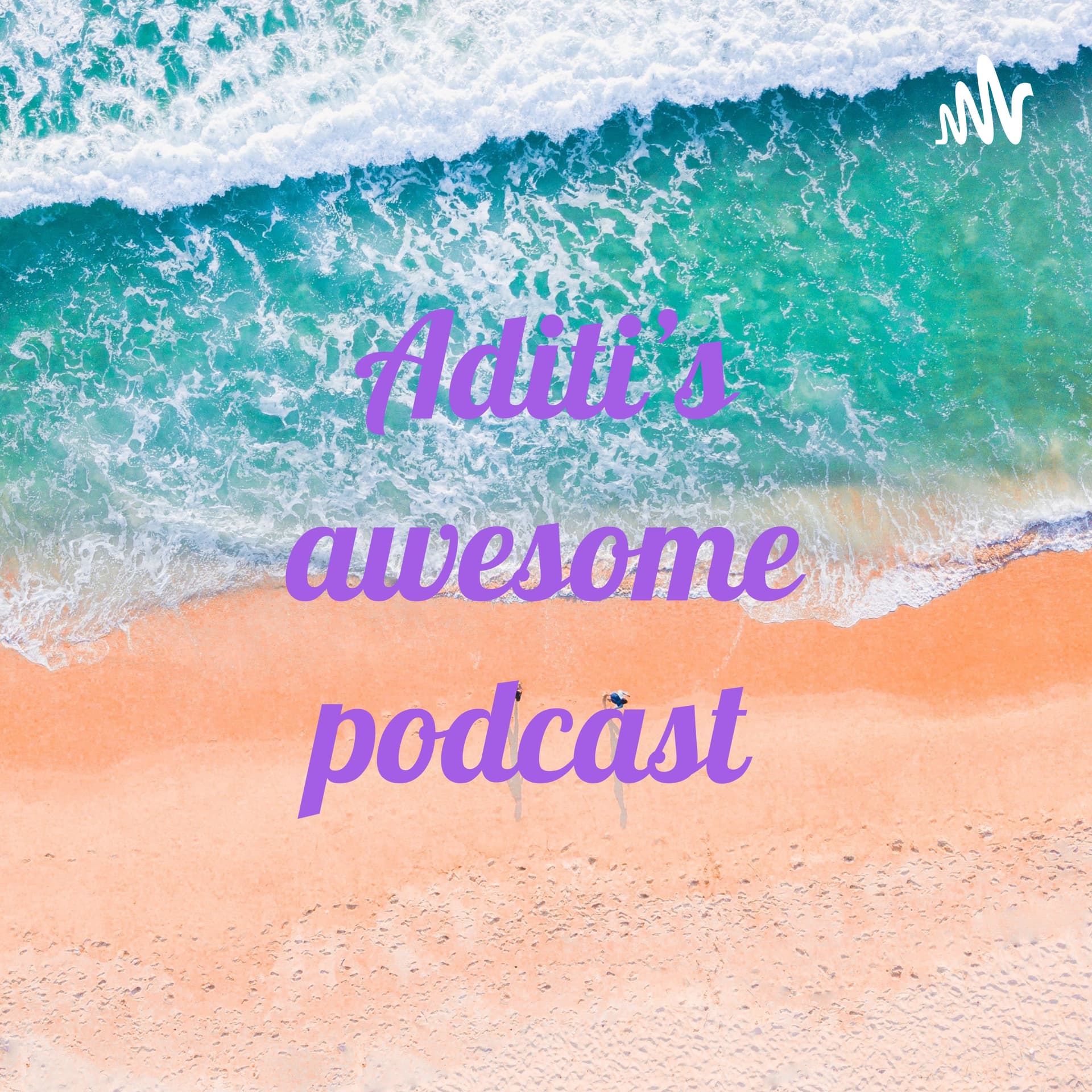 Aditi's awesome podcast