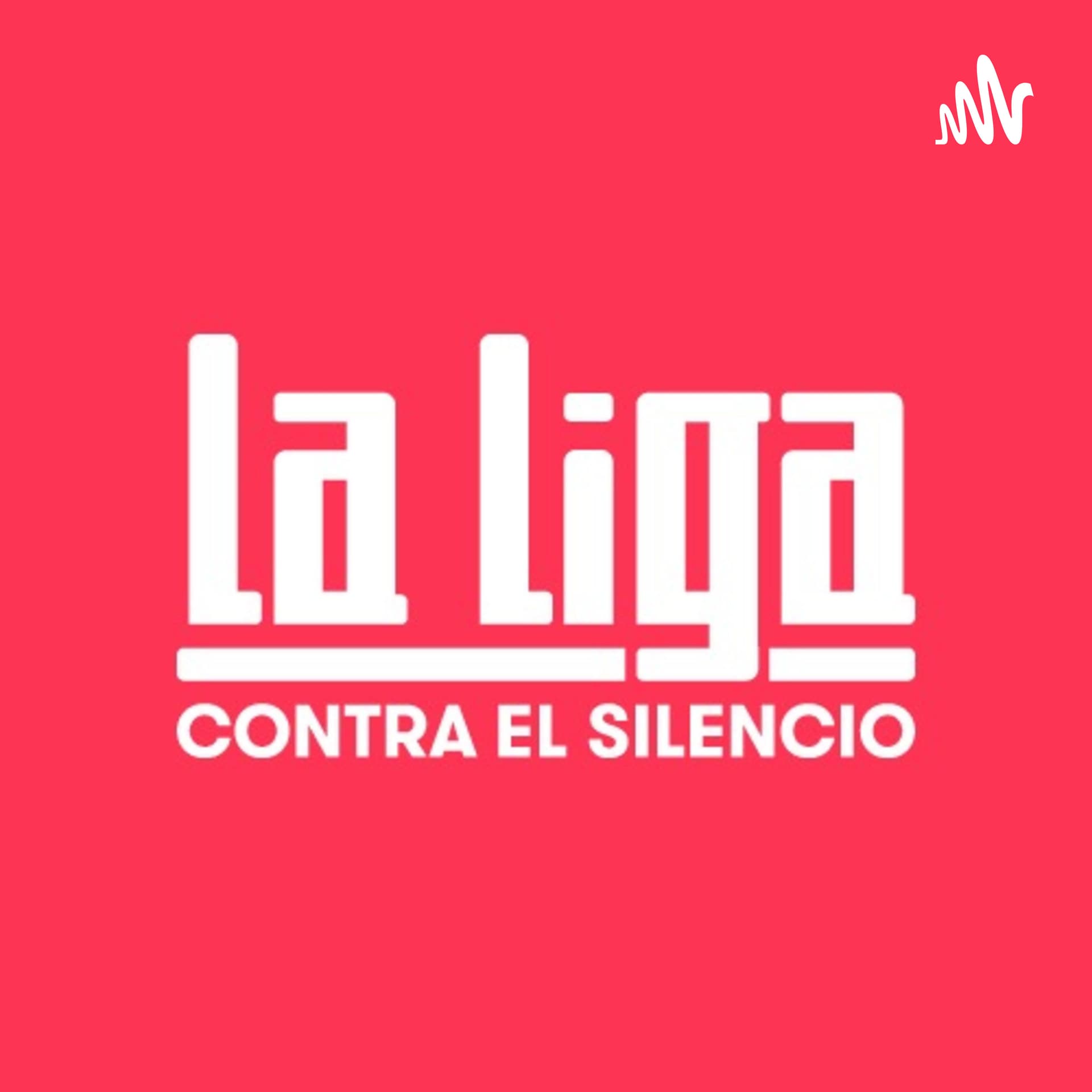 La Liga Contra el Silencio - Podcasts