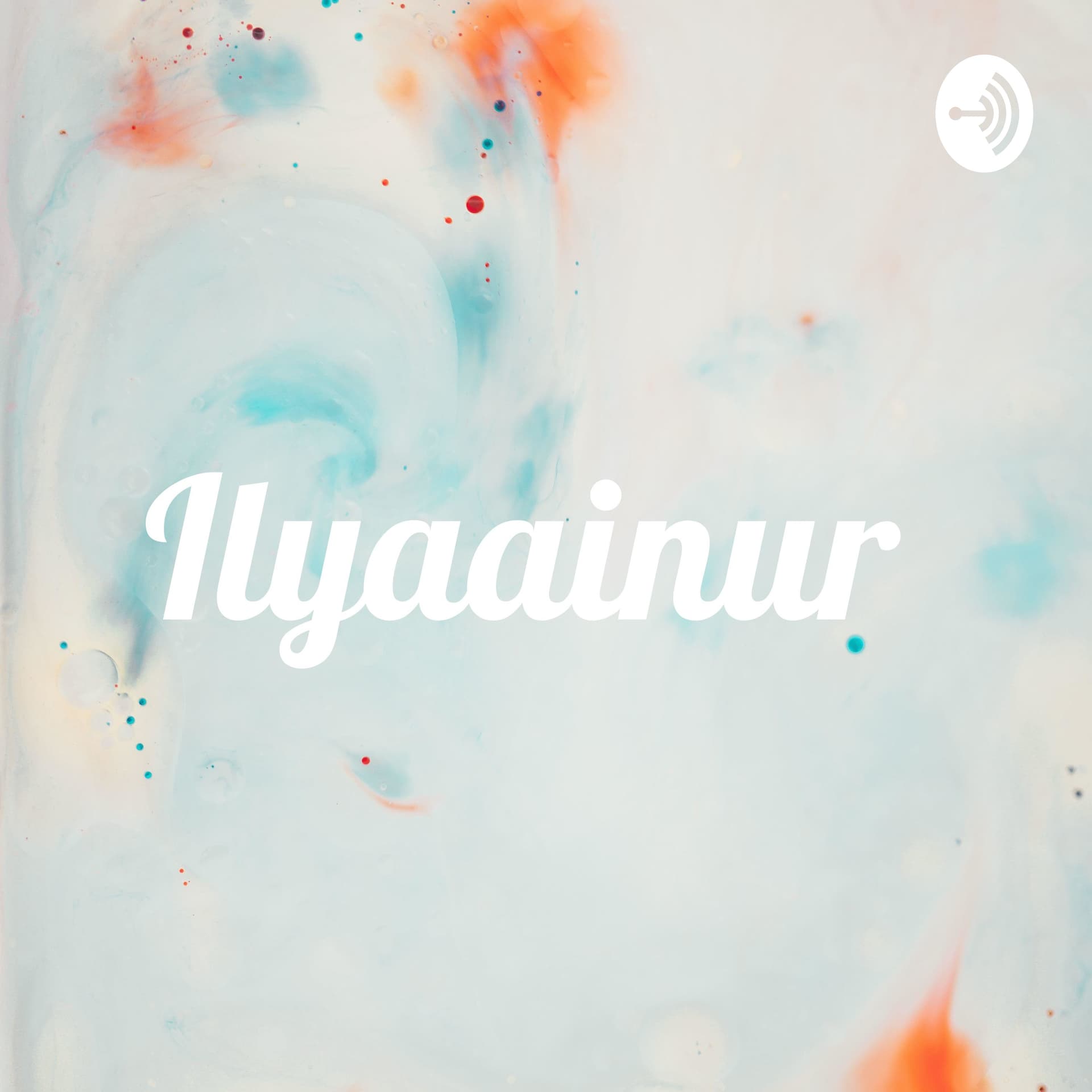 Celoteh Kata (Ilyaainur) - Podcasts