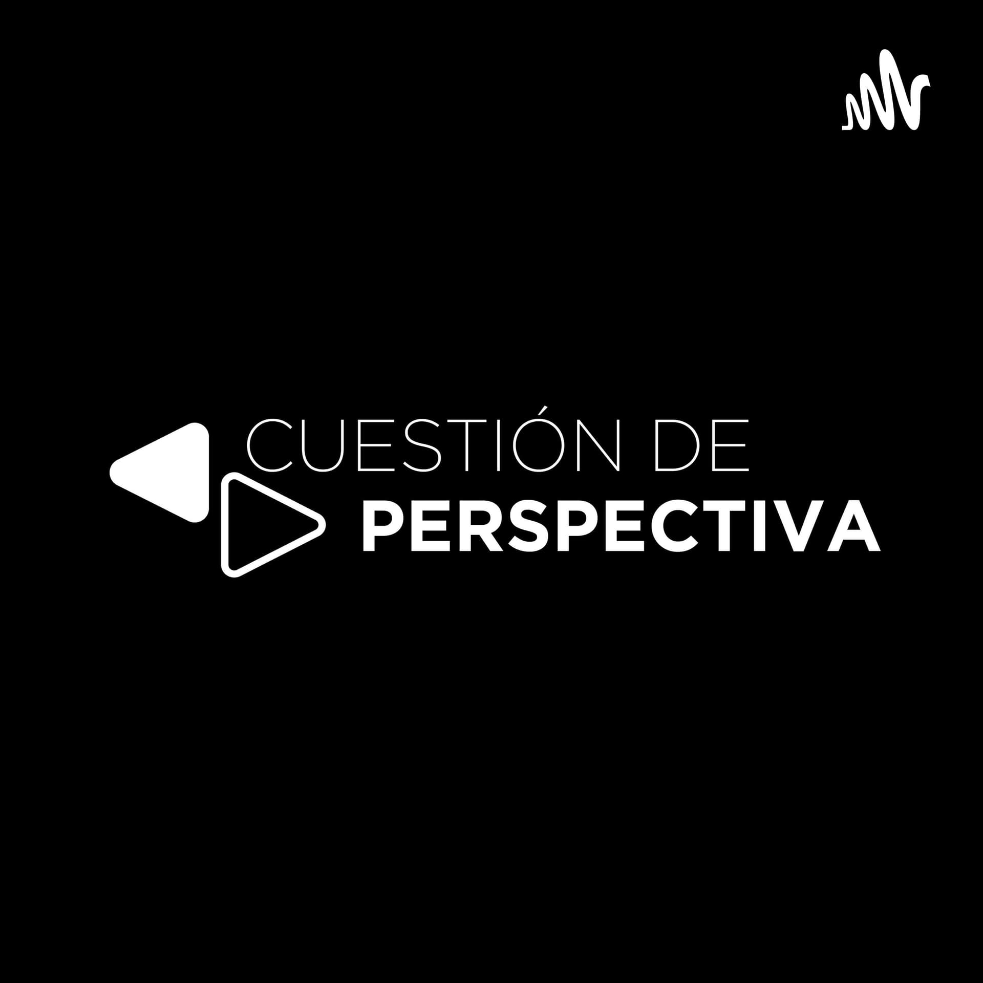 Cuestión de Perspectiva - Podcasts