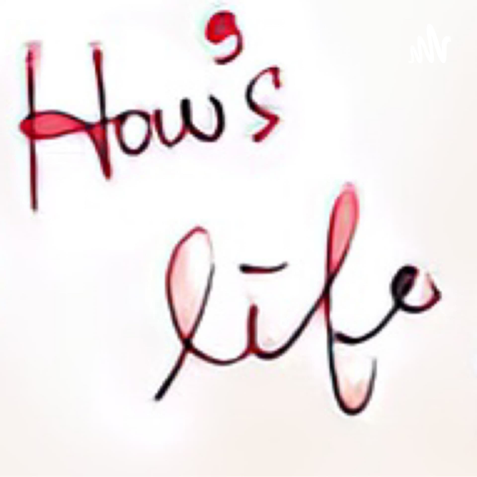 How’s life Radio - Podcasts