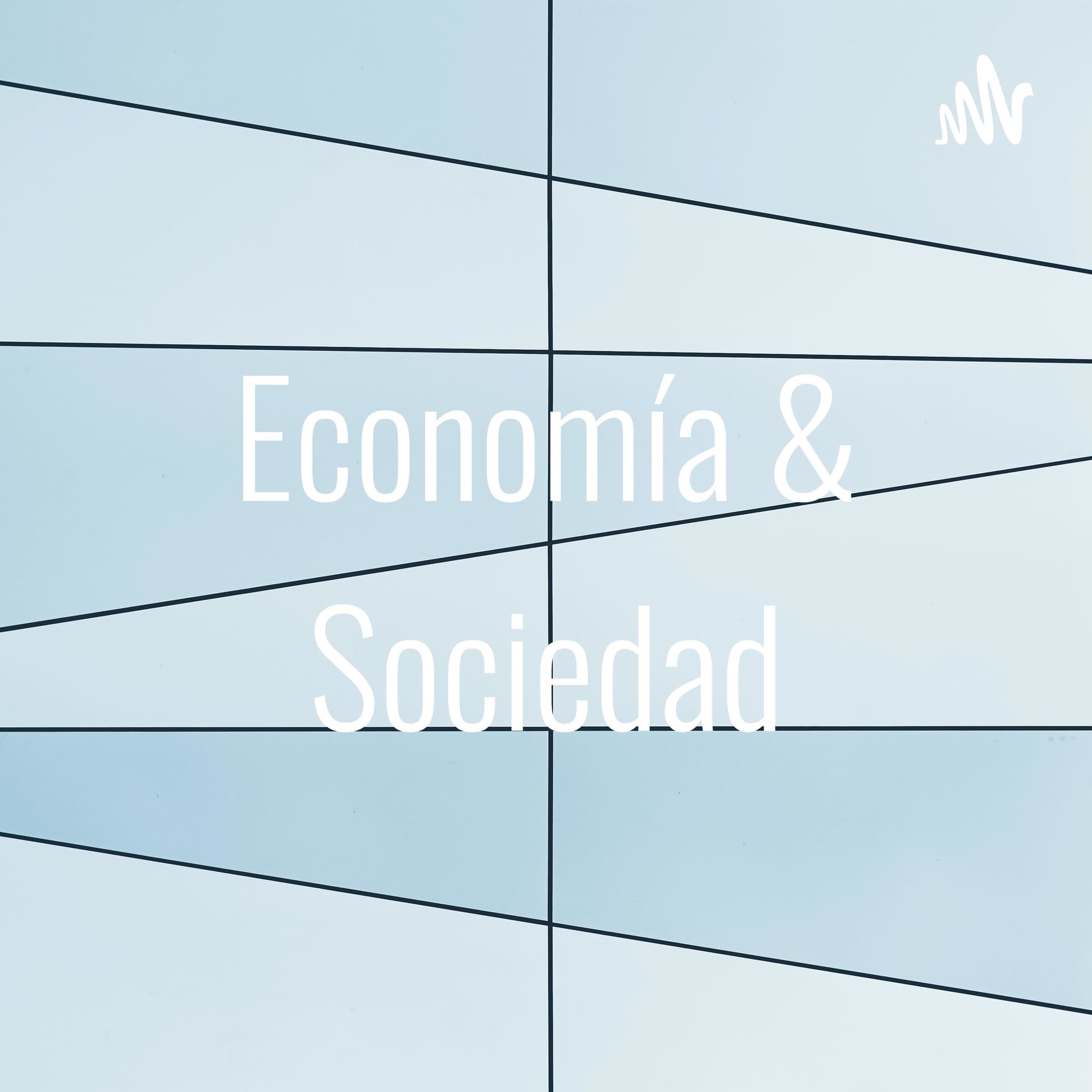 Economía & Sociedad - Podcasts