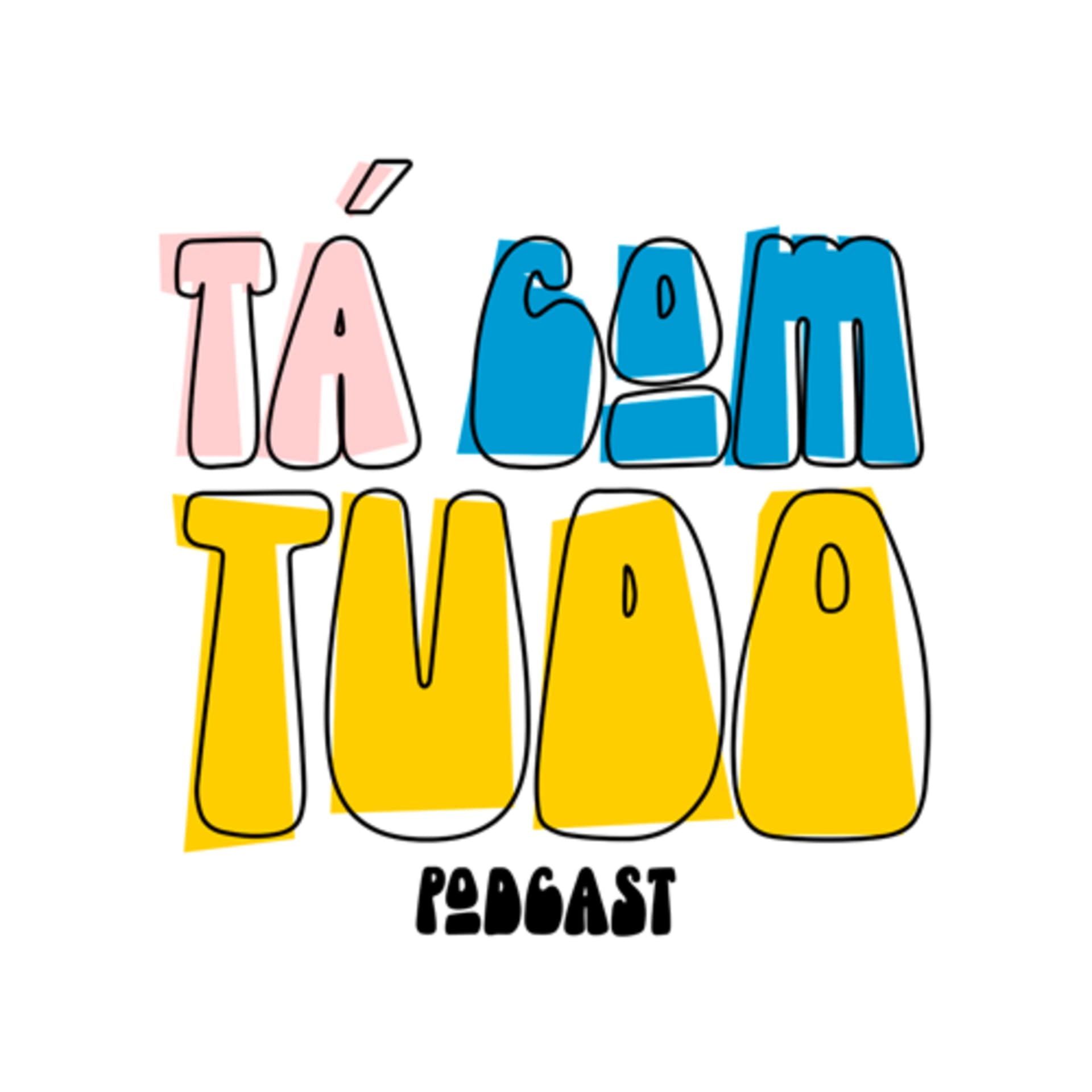 Tá Com Tudo! - Podcasts