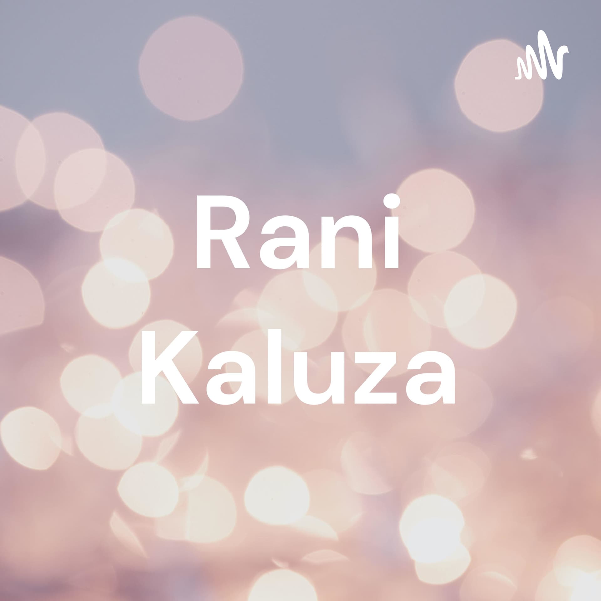 Rani Kaluza - Podcasts