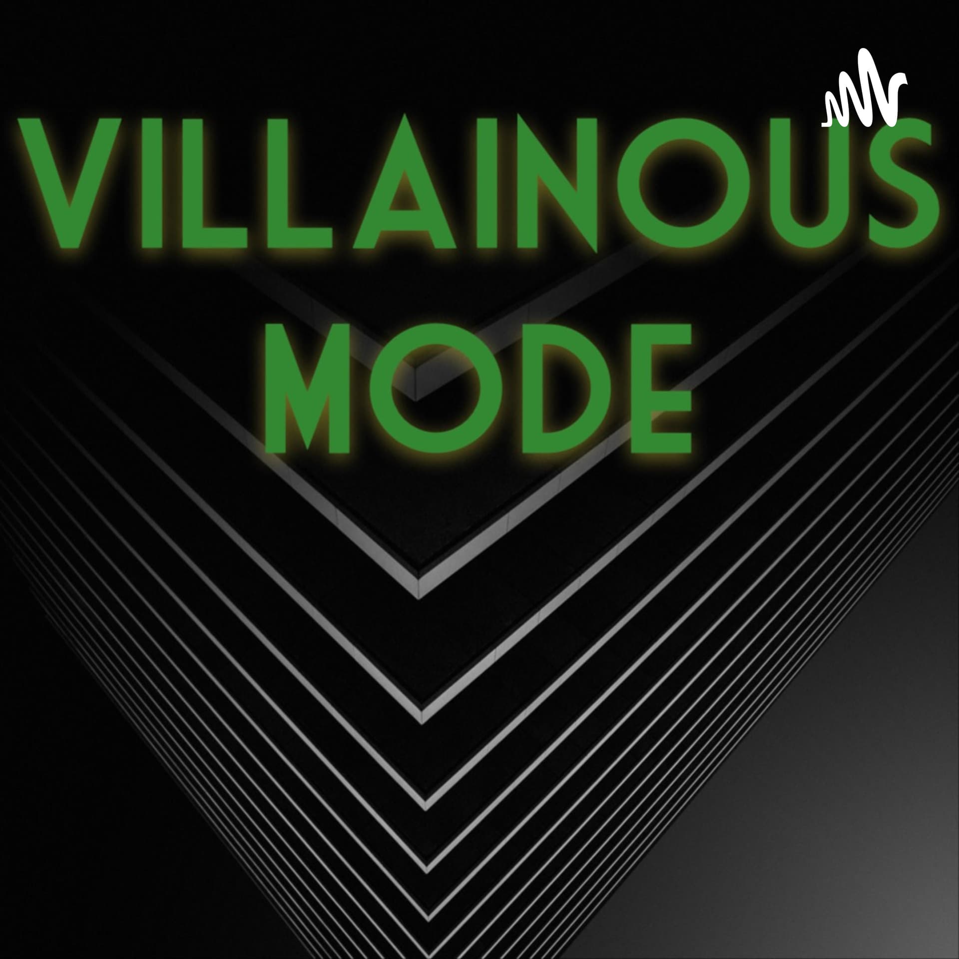 Villainous Mode - Podcasts