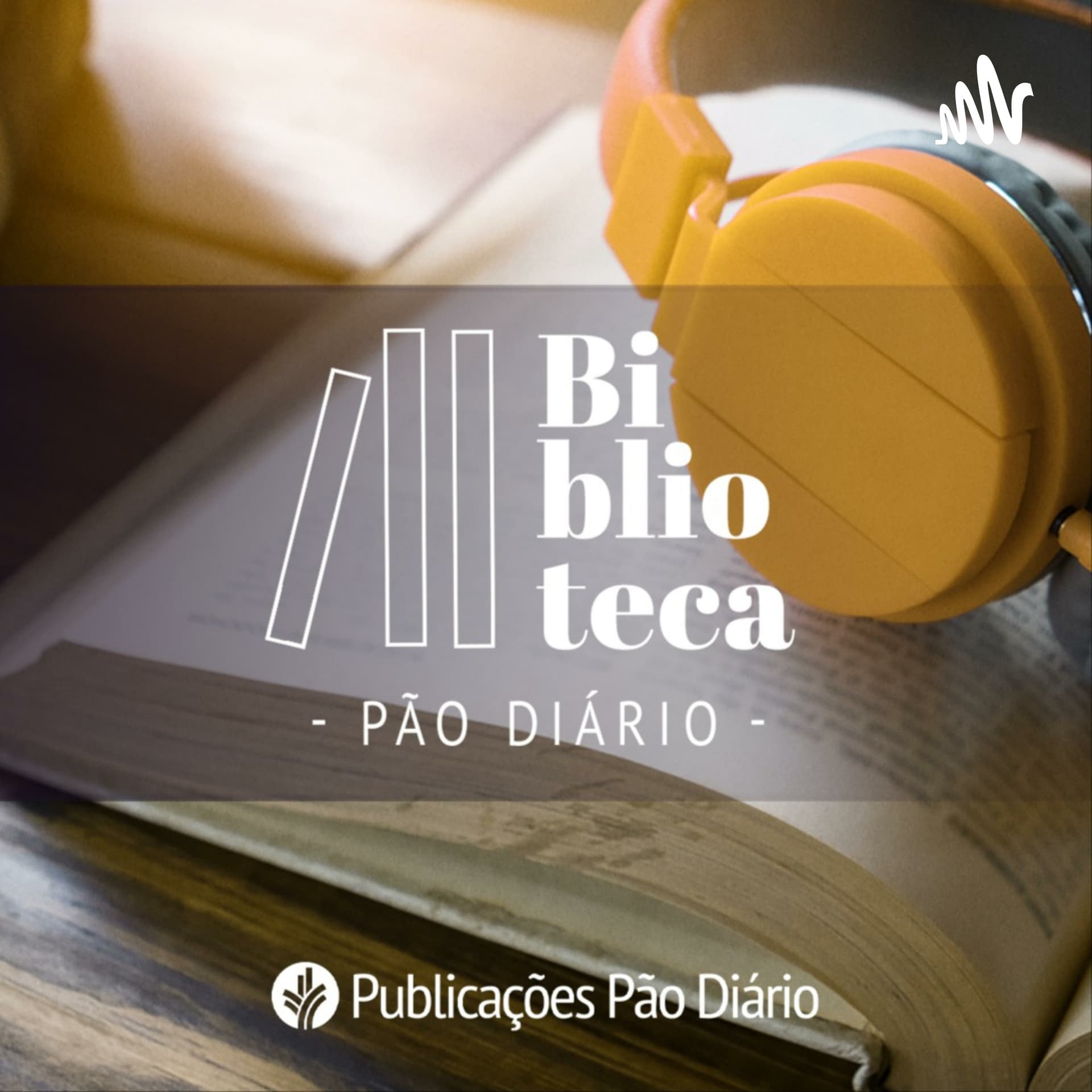Biblioteca Pão Diário - Podcasts
