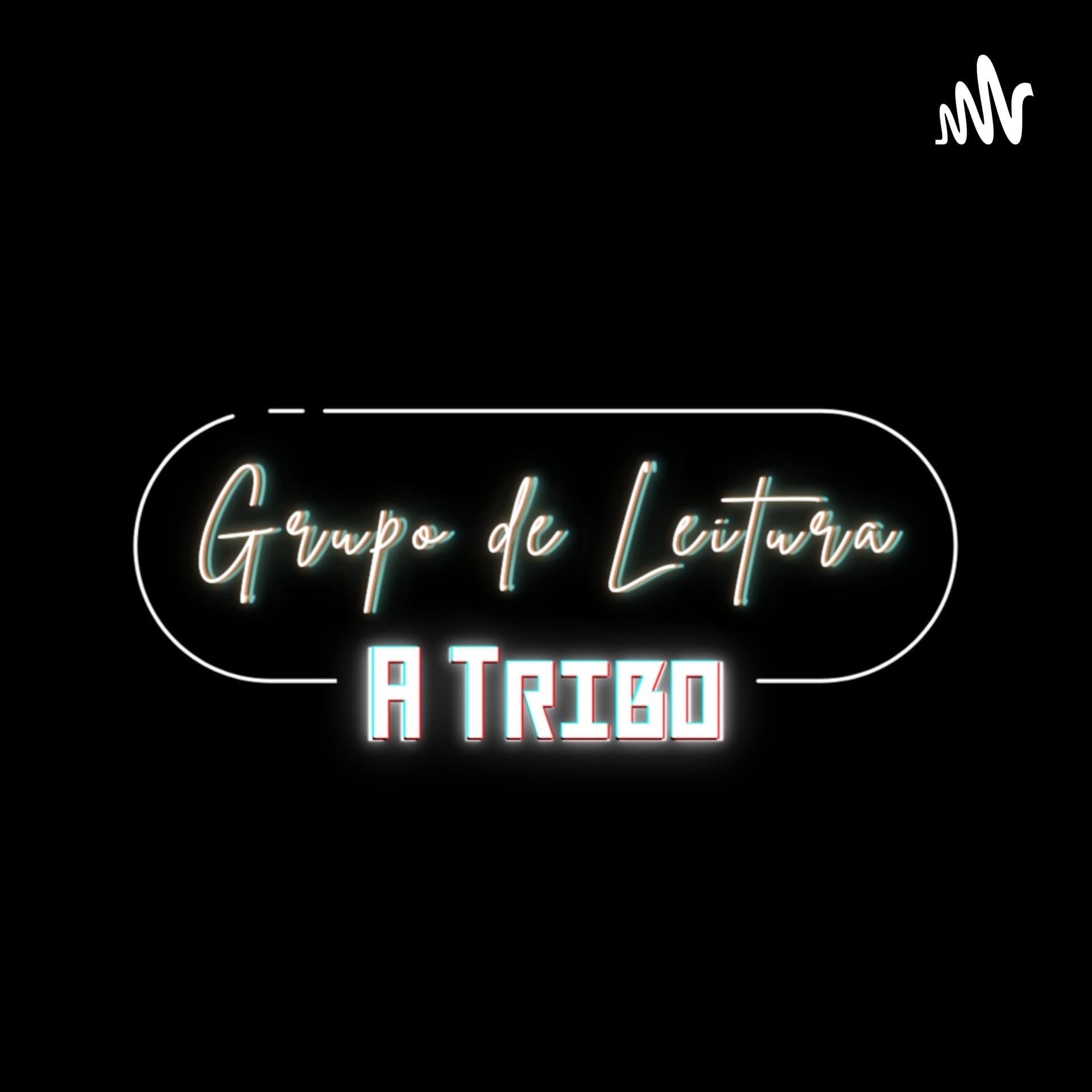 Grupo de Leitura : A Tribo - Podcasts