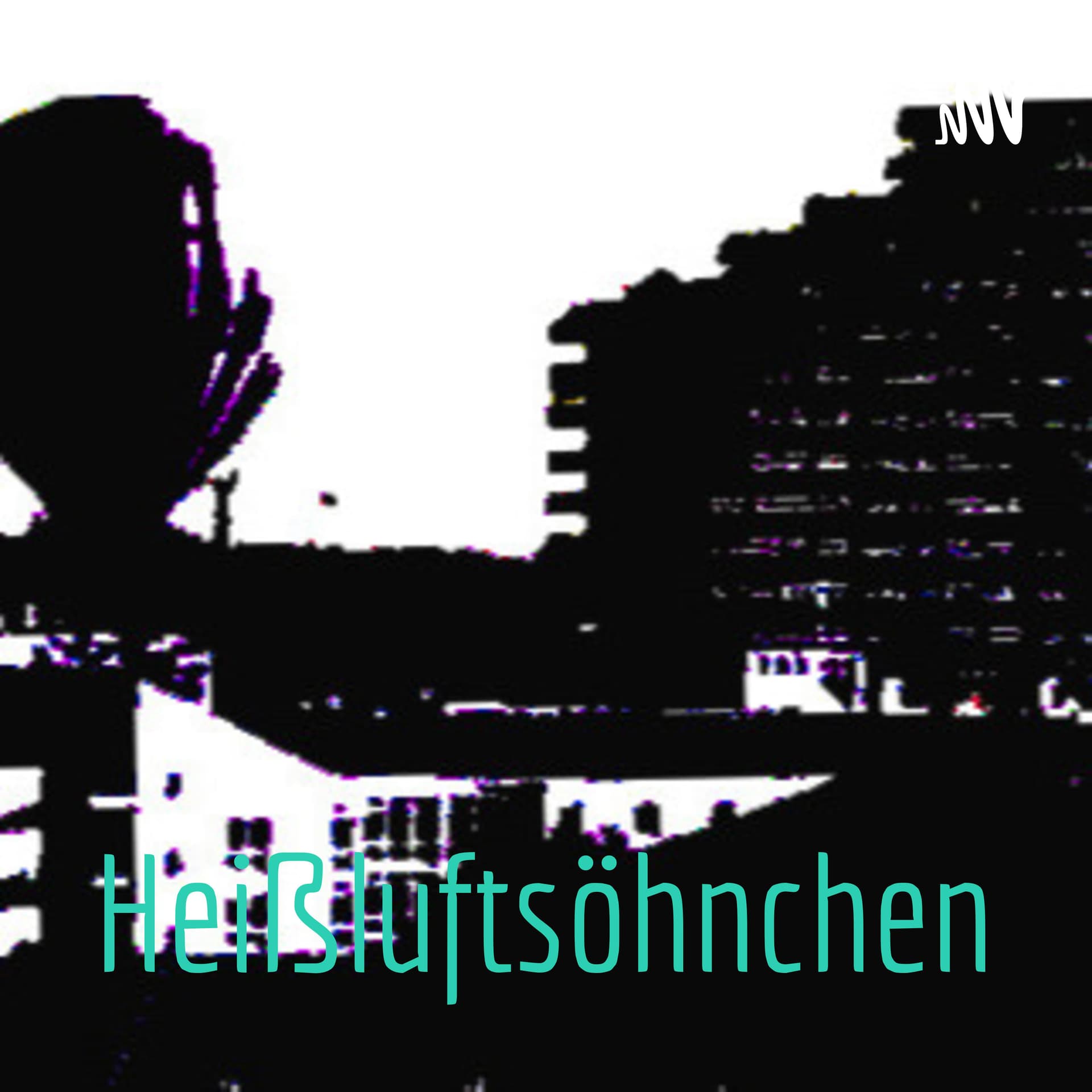 Heißluftsöhnchen - Podcasts