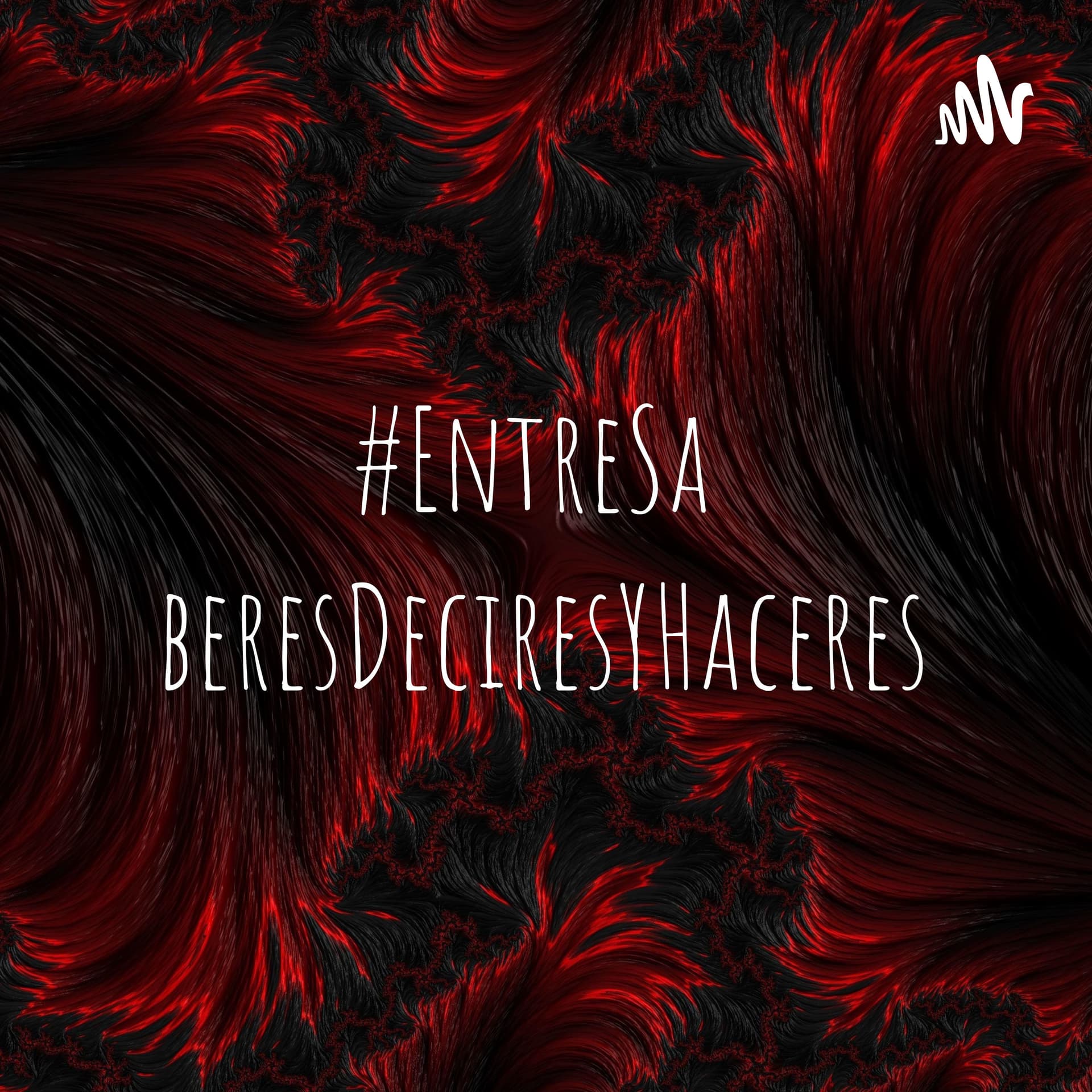 #EntreSaberesDeciresYHaceres - Podcasts