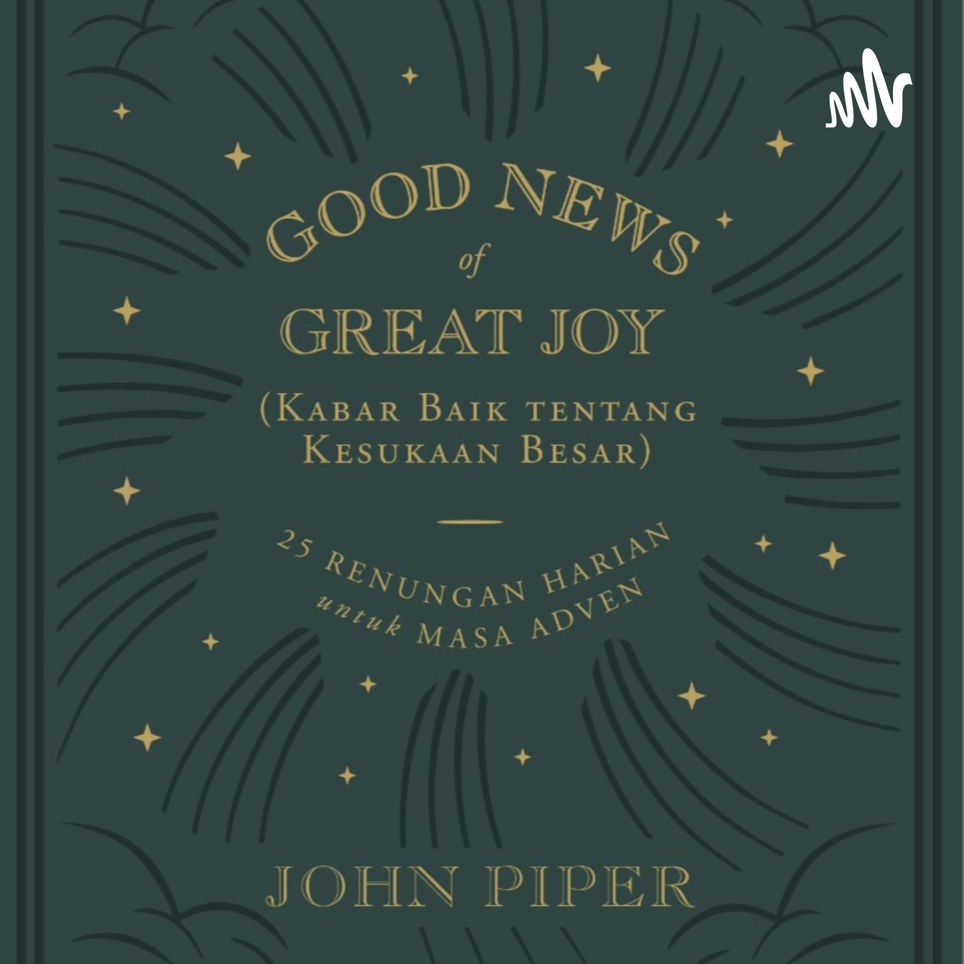 Kabar Baik tentang Kesukaan Besar (Good News of Great Joy) - Podcasts