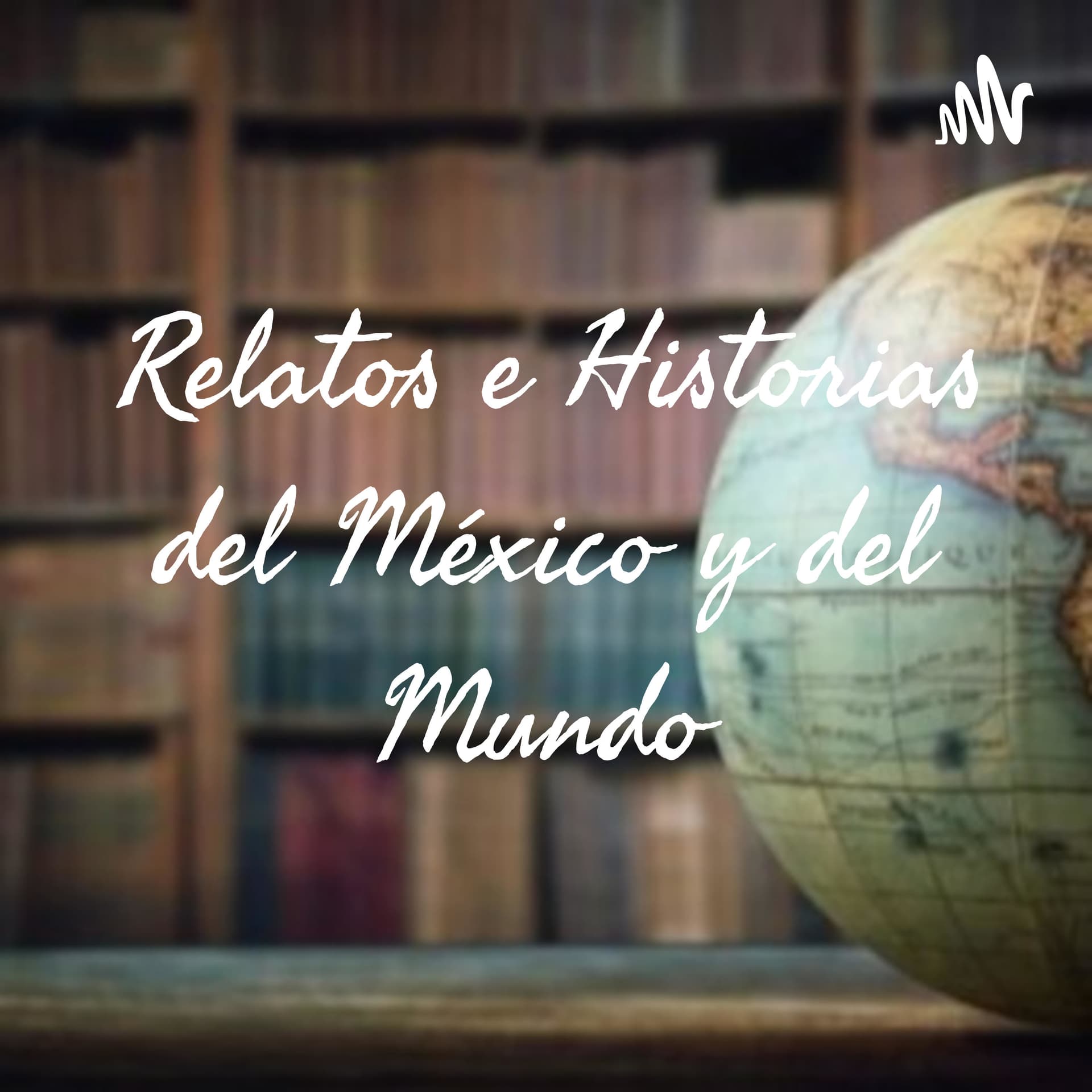Relatos e Historias de México y del Mundo - Podcasts