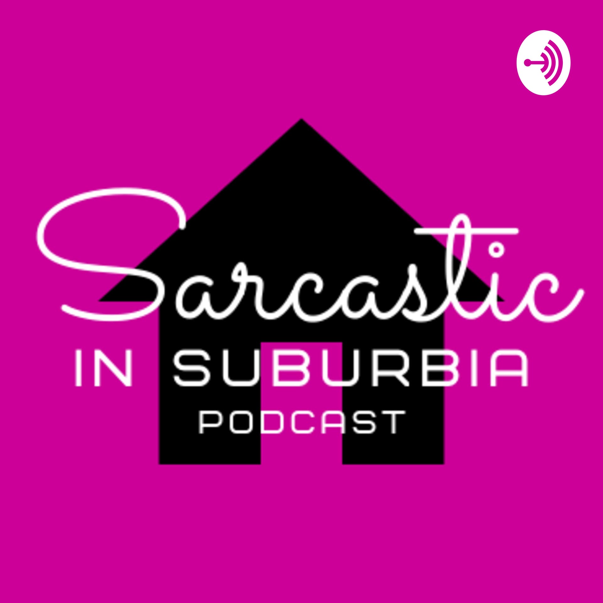 Sarcastic in Suburbia - Podcasts