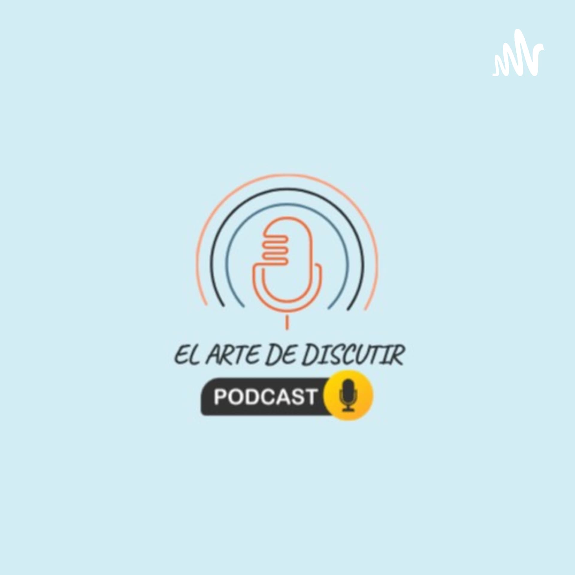 El Arte De Discutir - Podcasts