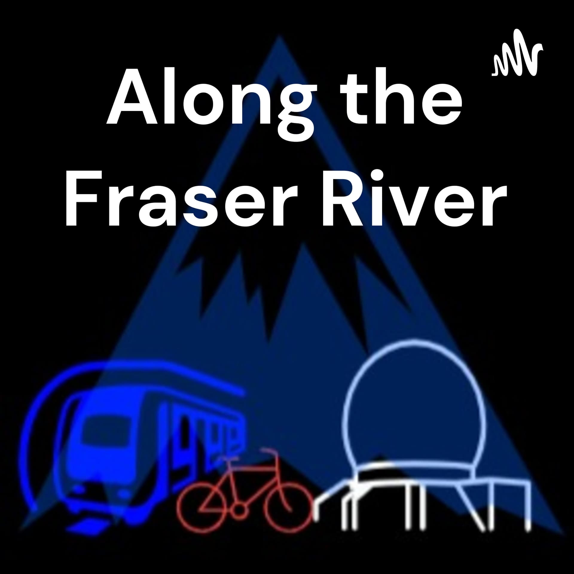 Along the Fraser River - Podcasts