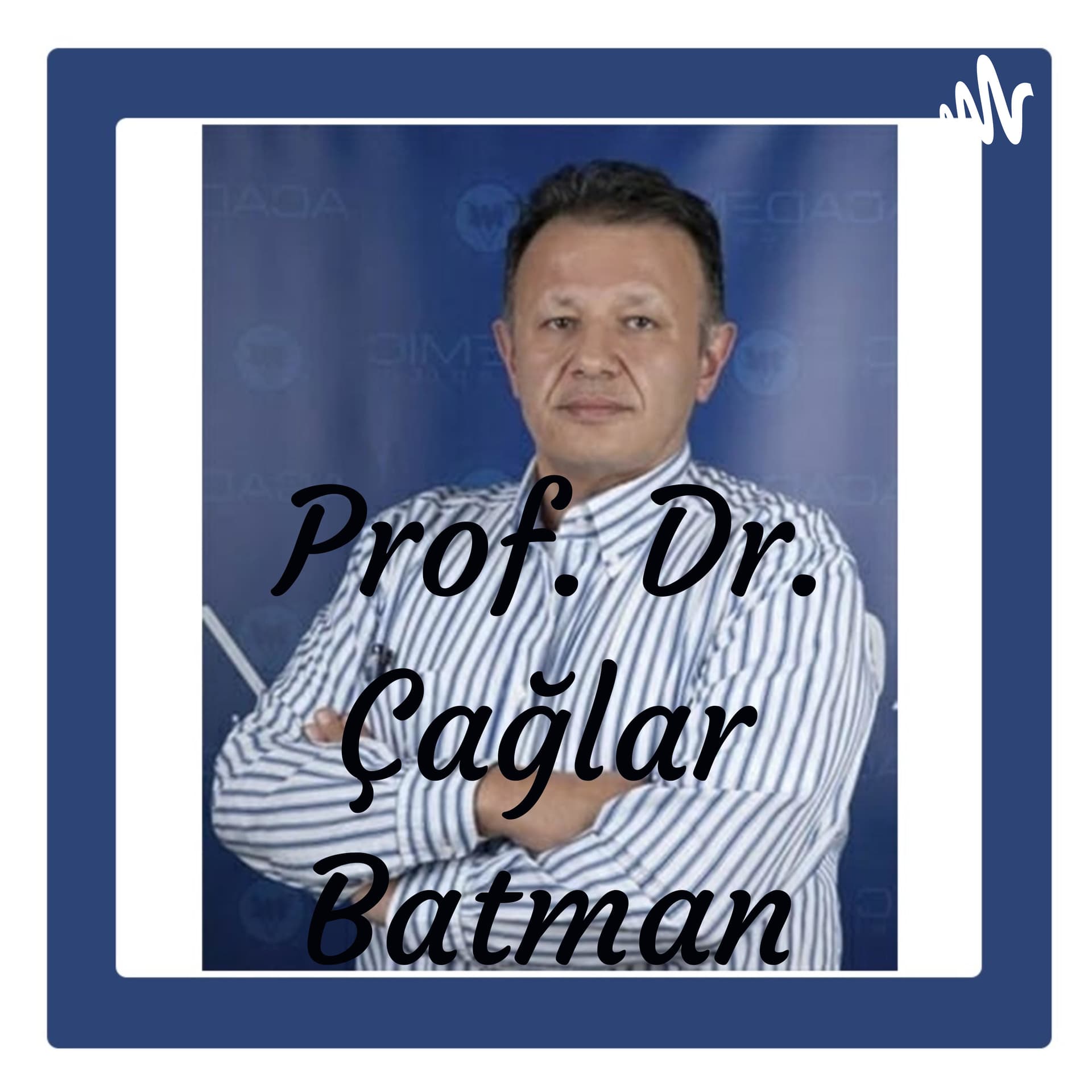 Prof. Dr. Çağlar Batman - Podcasts